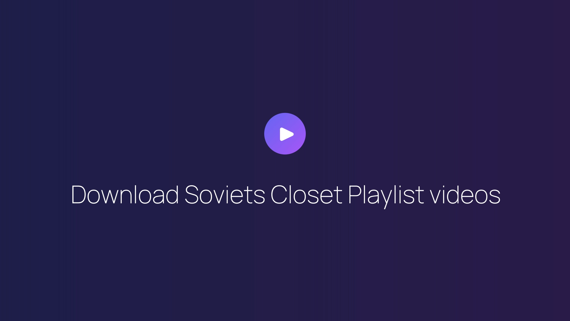Download Soviets Closet Playlist videos featured image