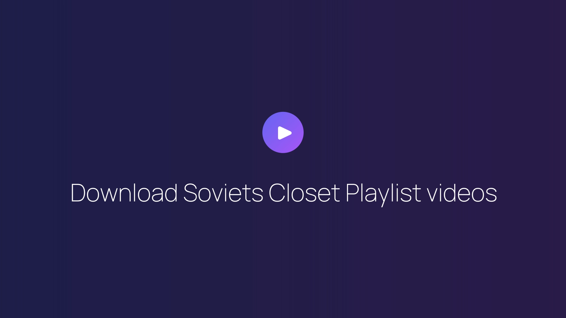 Download Soviets Closet Playlist videos guide