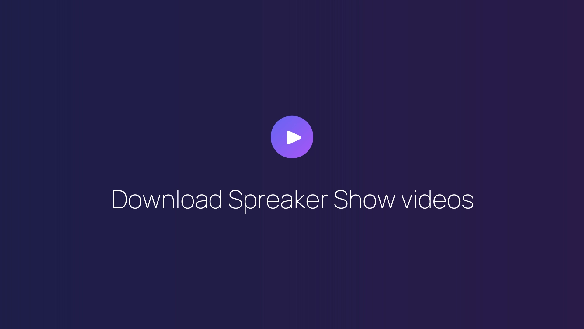 Download Spreaker Show videos guide