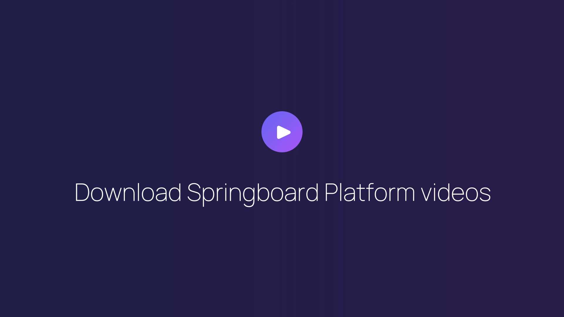 Download Springboard Platform videos guide