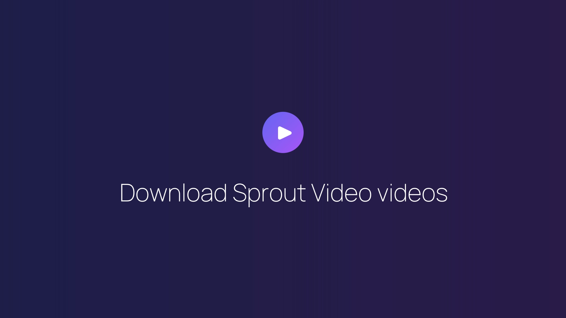 Download Sprout Video videos guide
