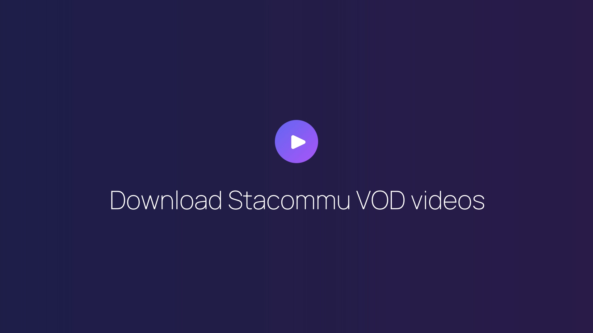 Download Stacommu VOD videos guide