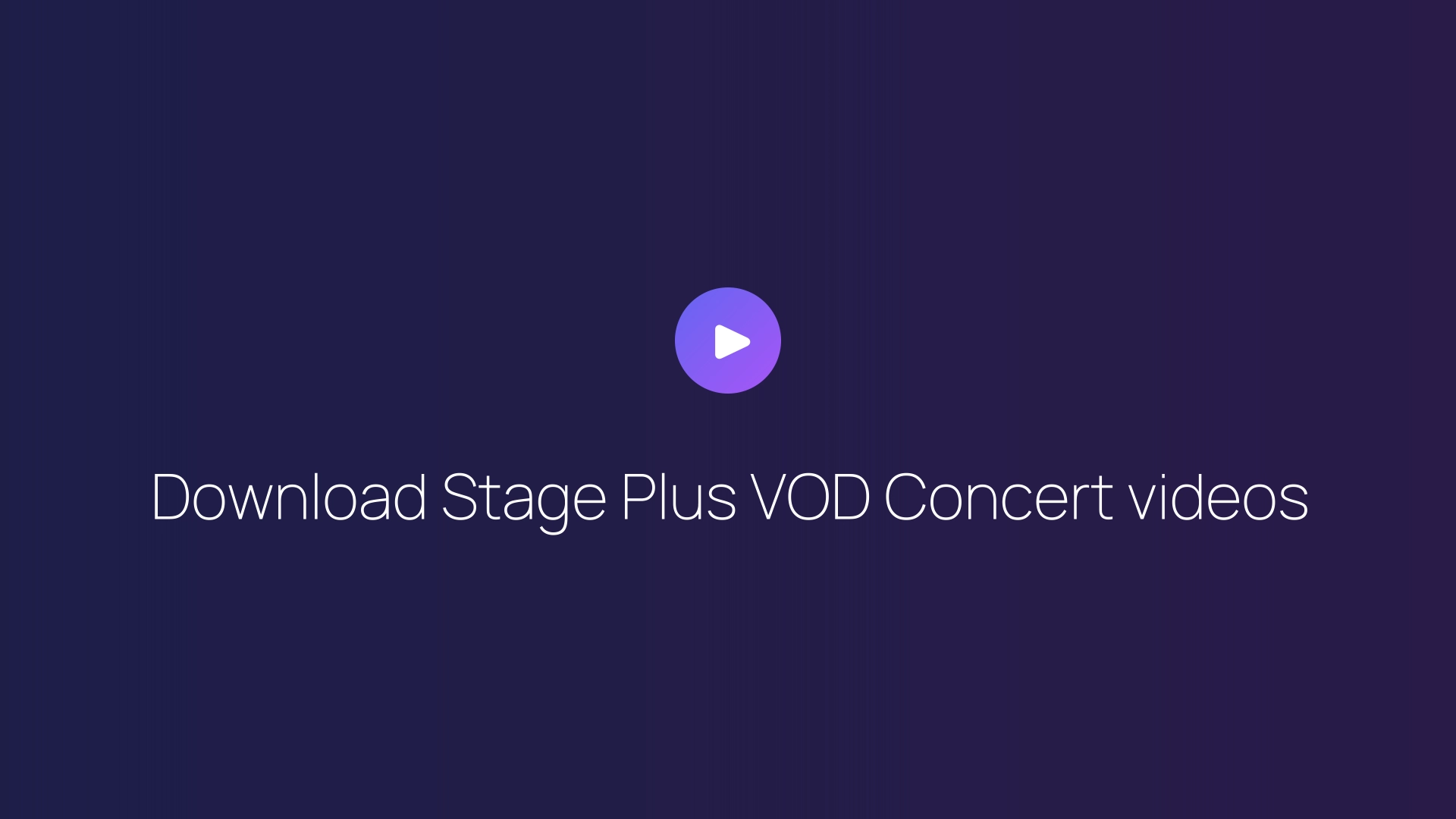 Download Stage Plus VOD Concert videos guide