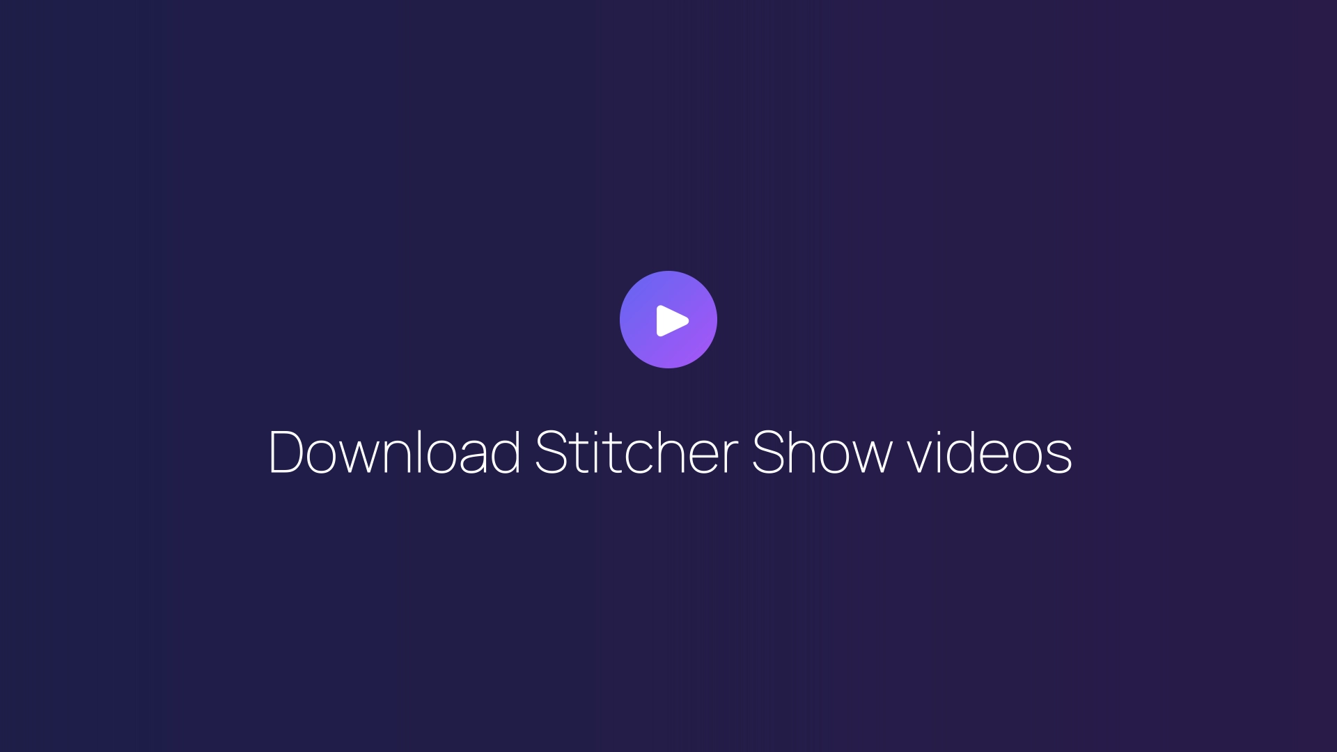 Download Stitcher Show videos guide