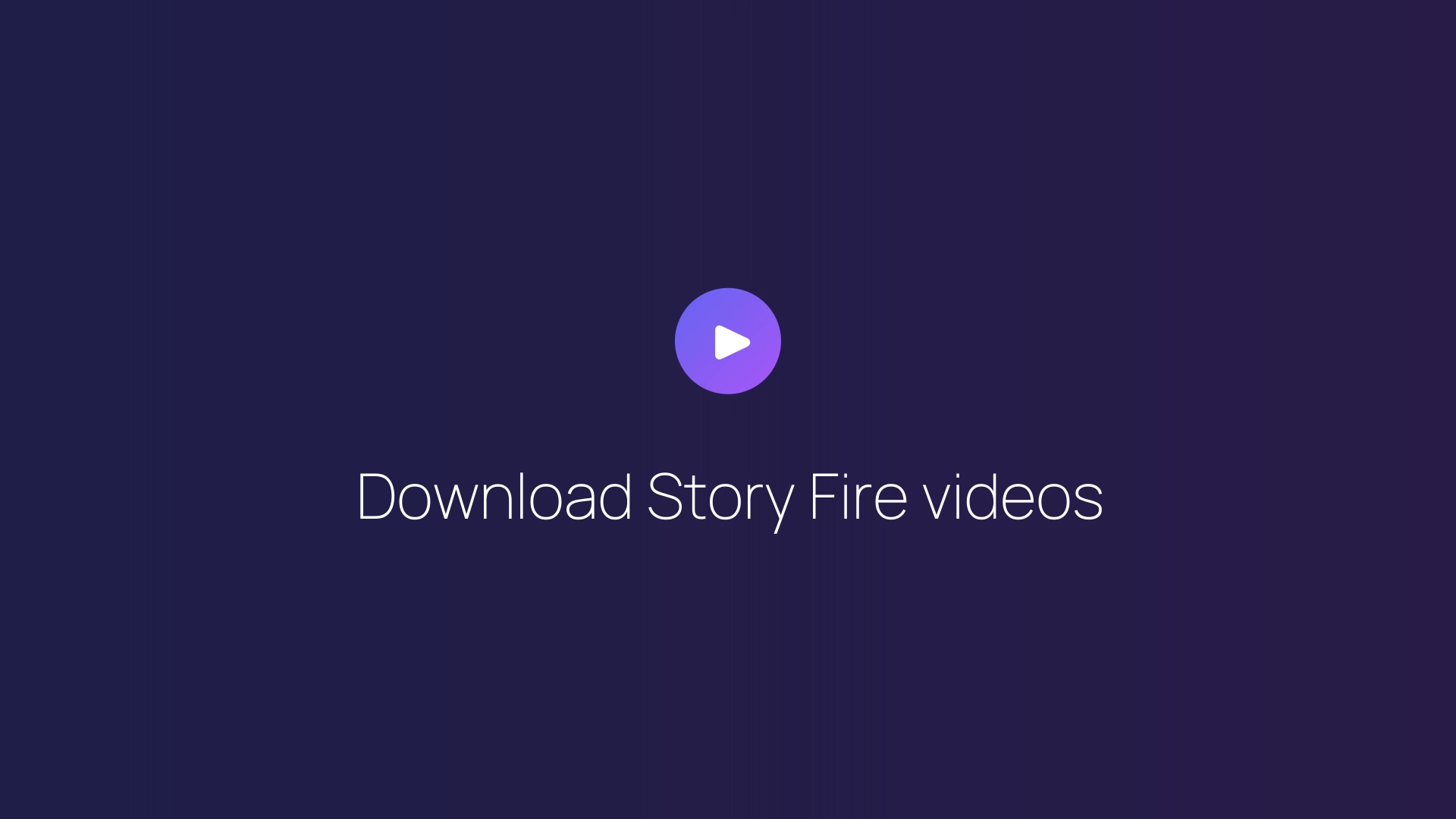 Download Story Fire videos featured image