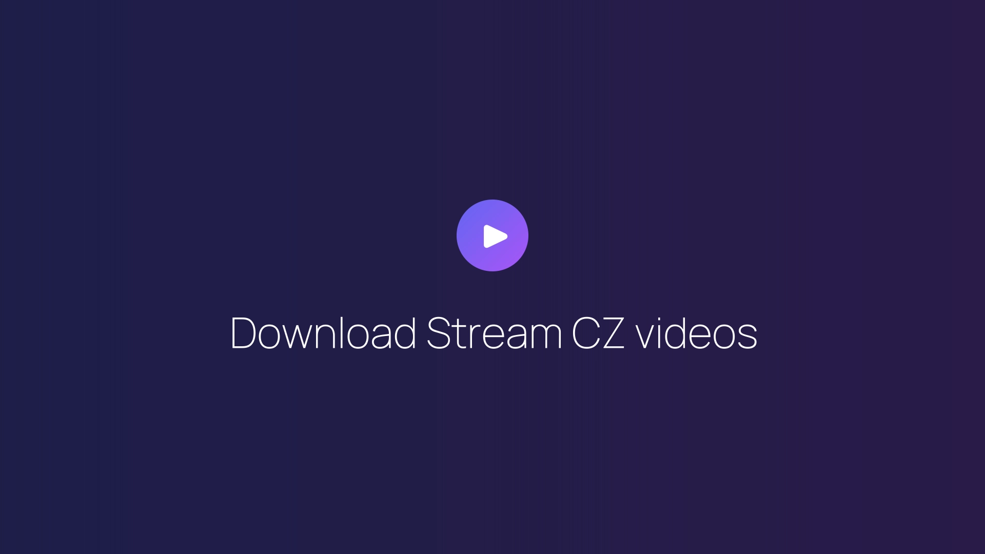 Download Stream CZ videos guide
