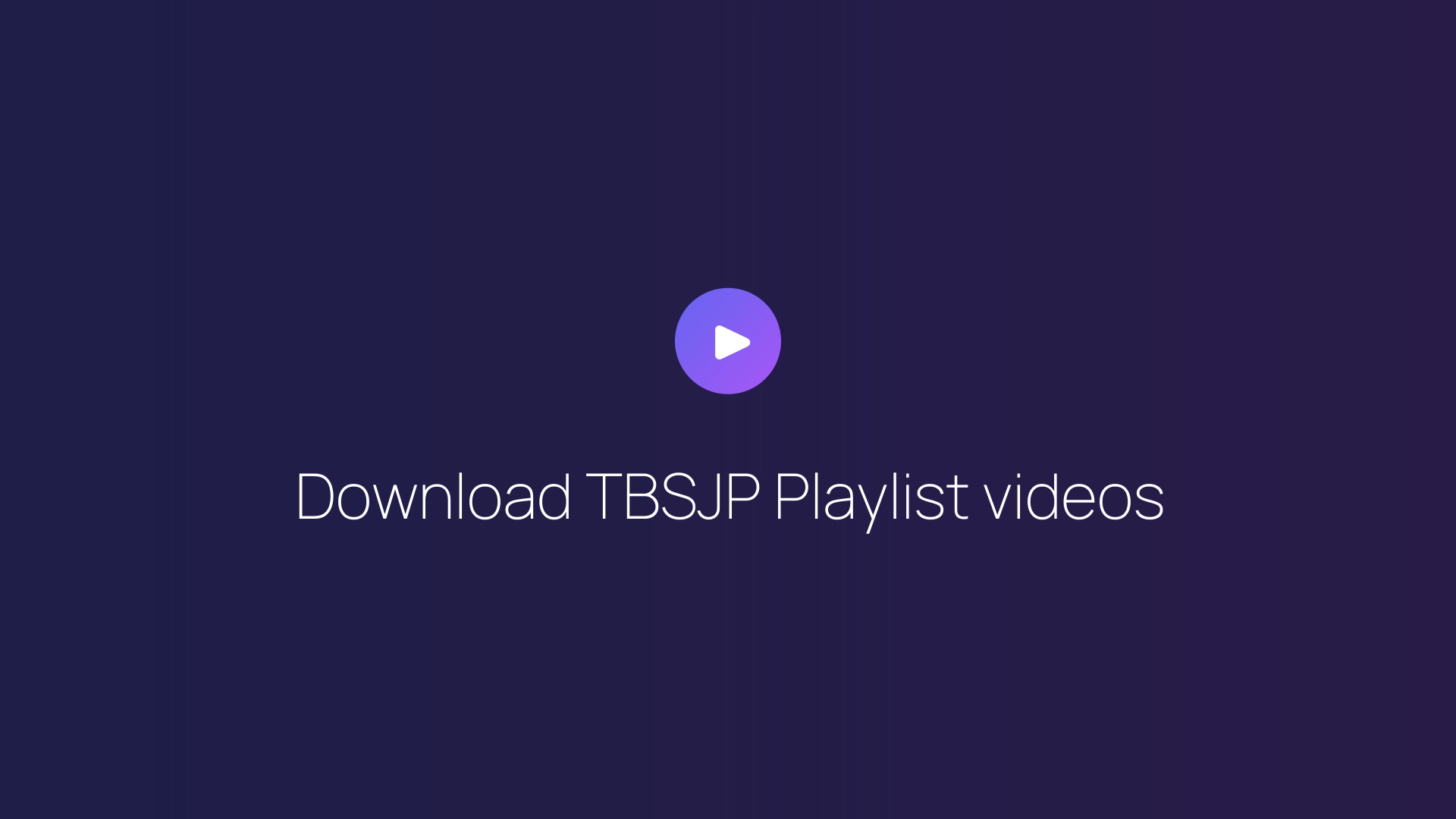 Download TBSJP Playlist videos featured image