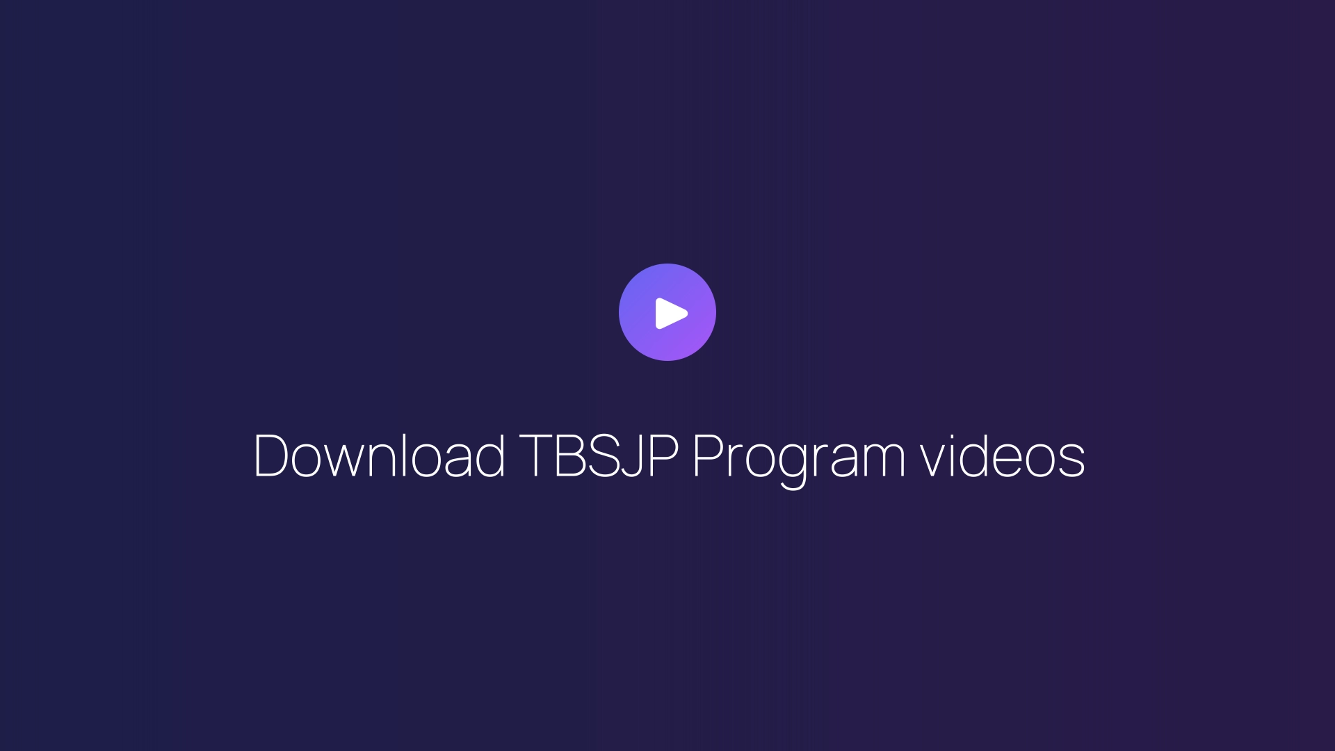 Download TBSJP Program videos guide