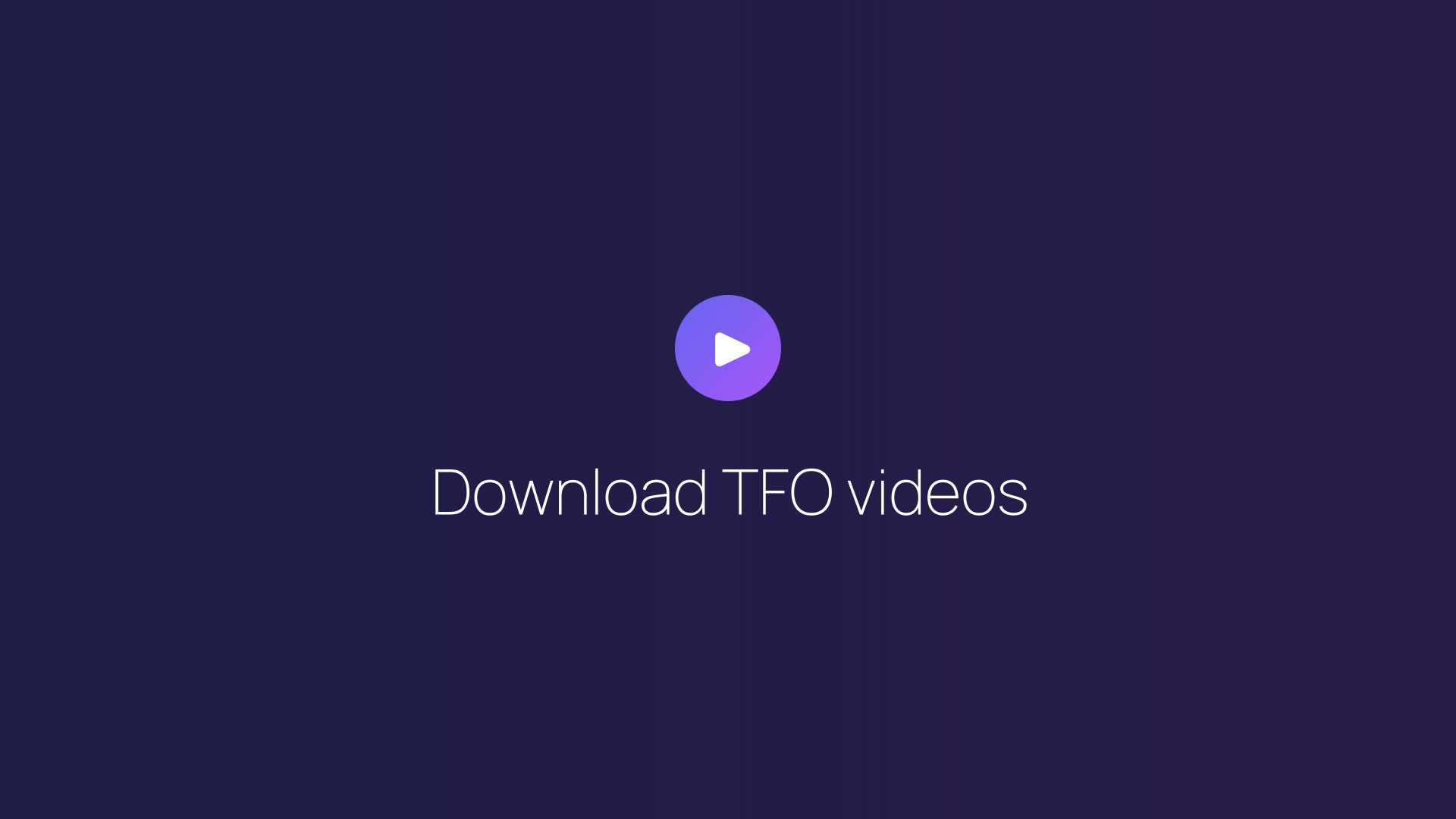 Download TFO videos featured image