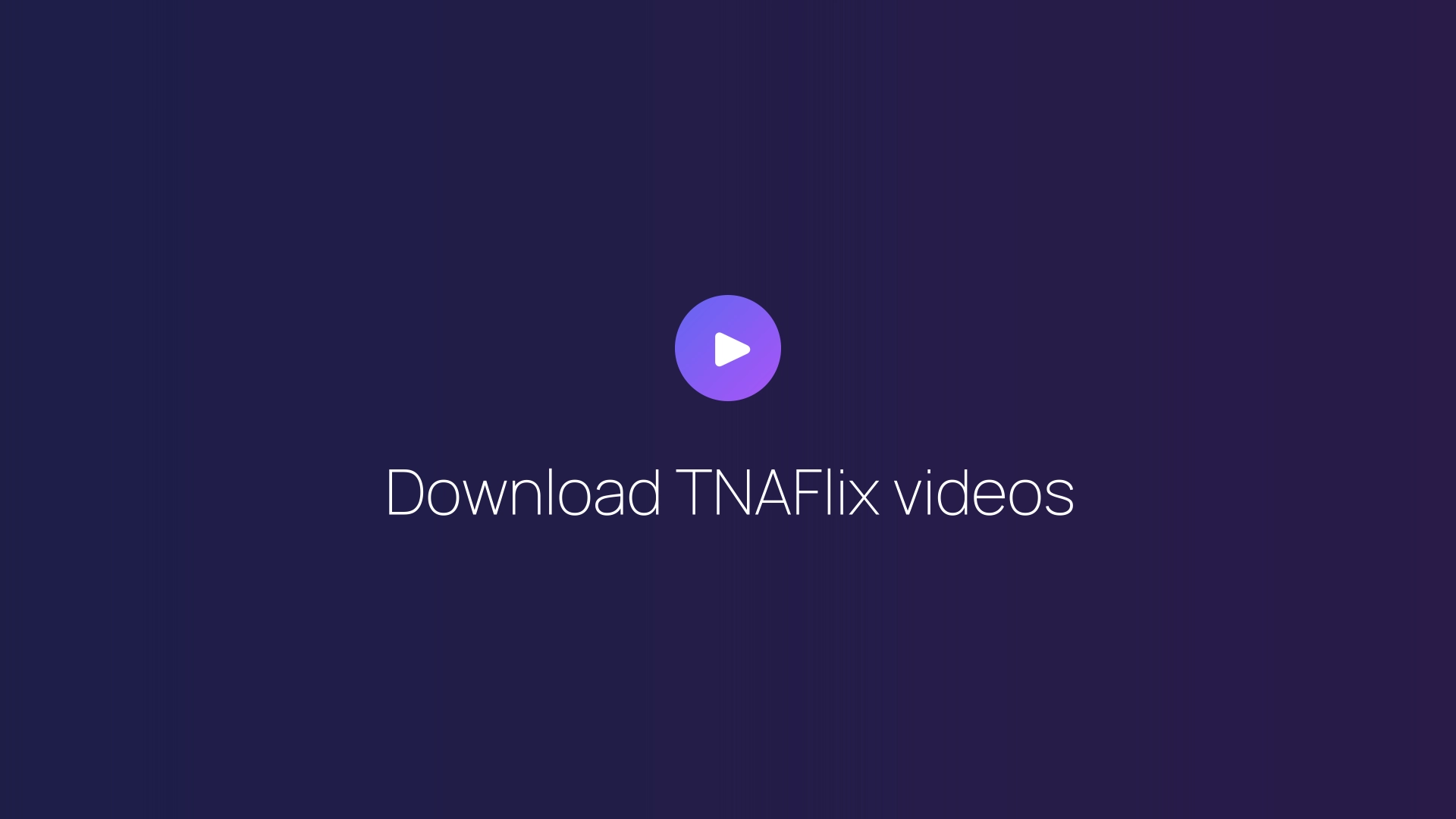Download TNAFlix videos guide