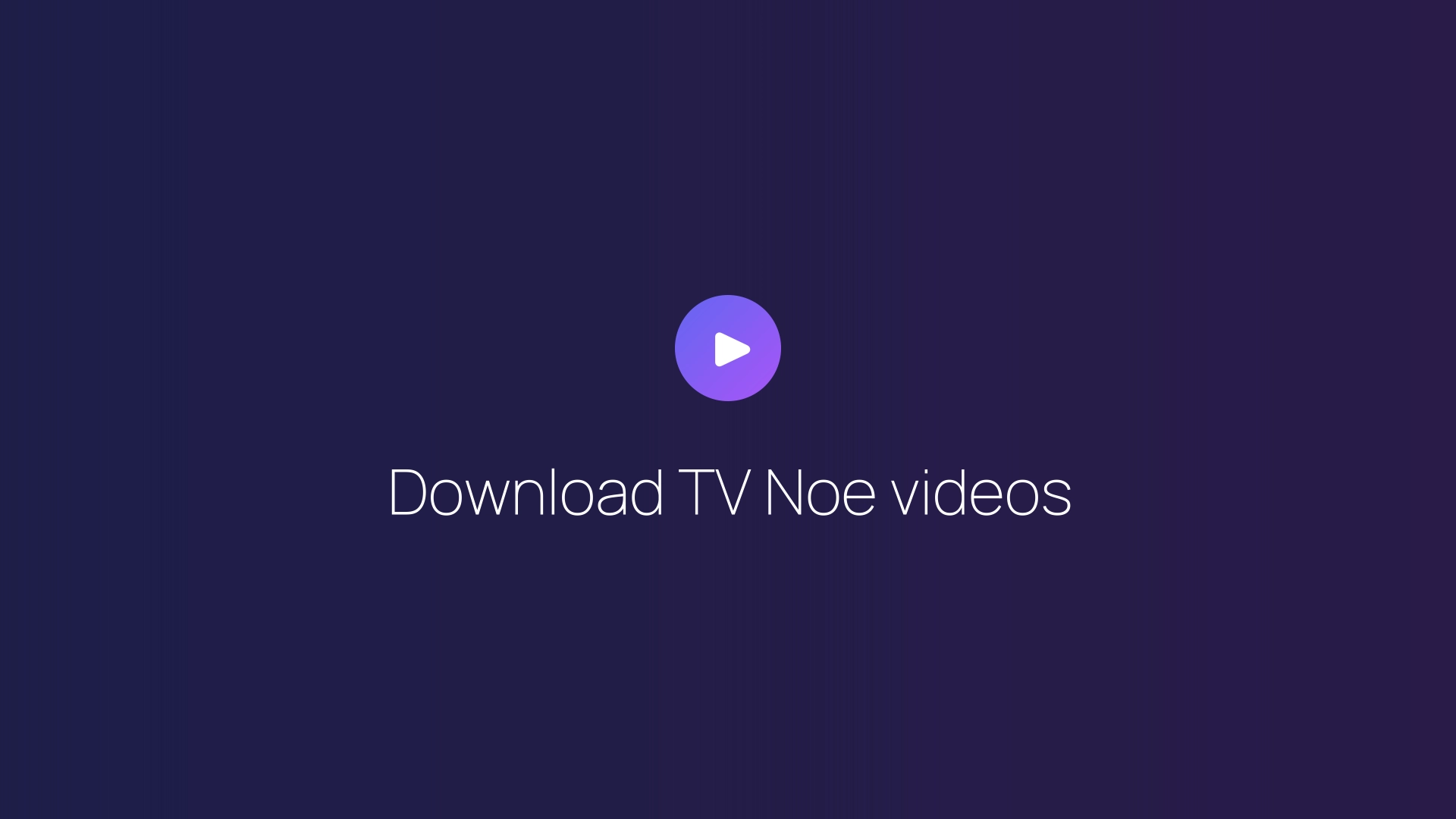Download TV Noe videos featured image