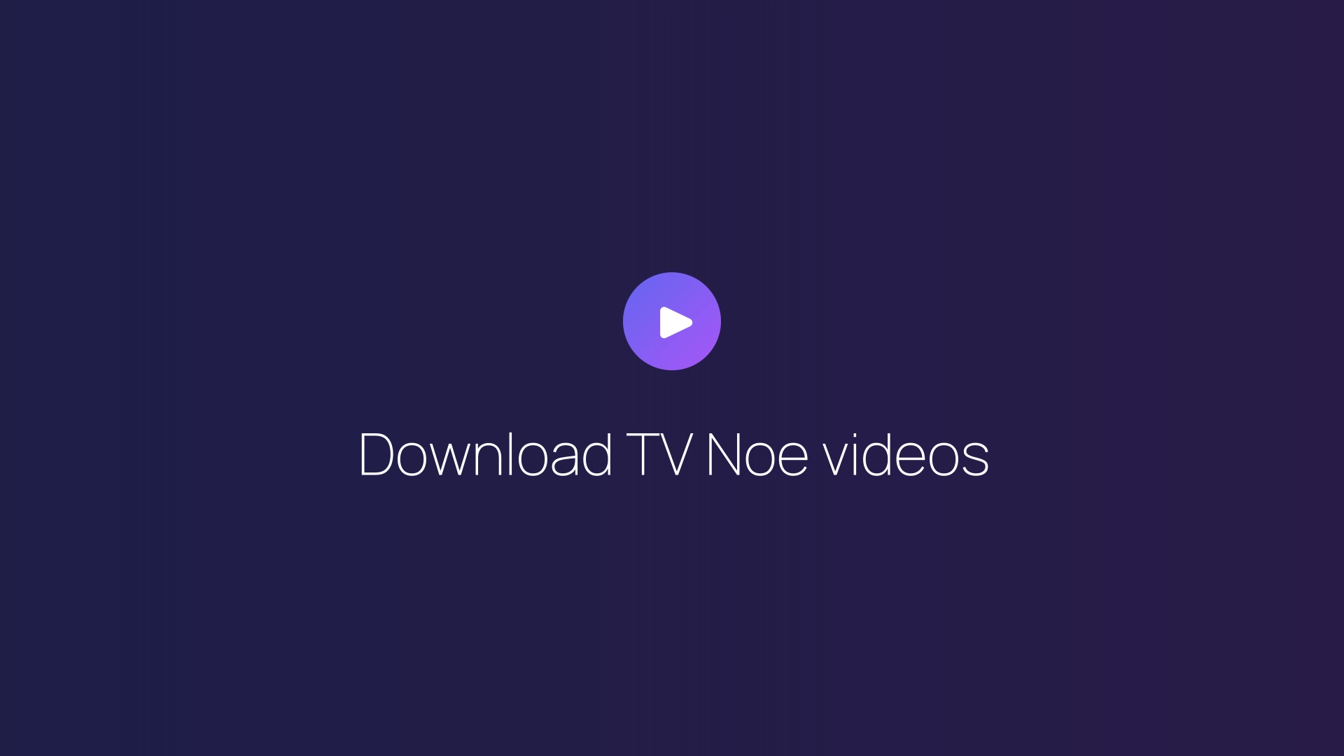 Download TV Noe videos guide
