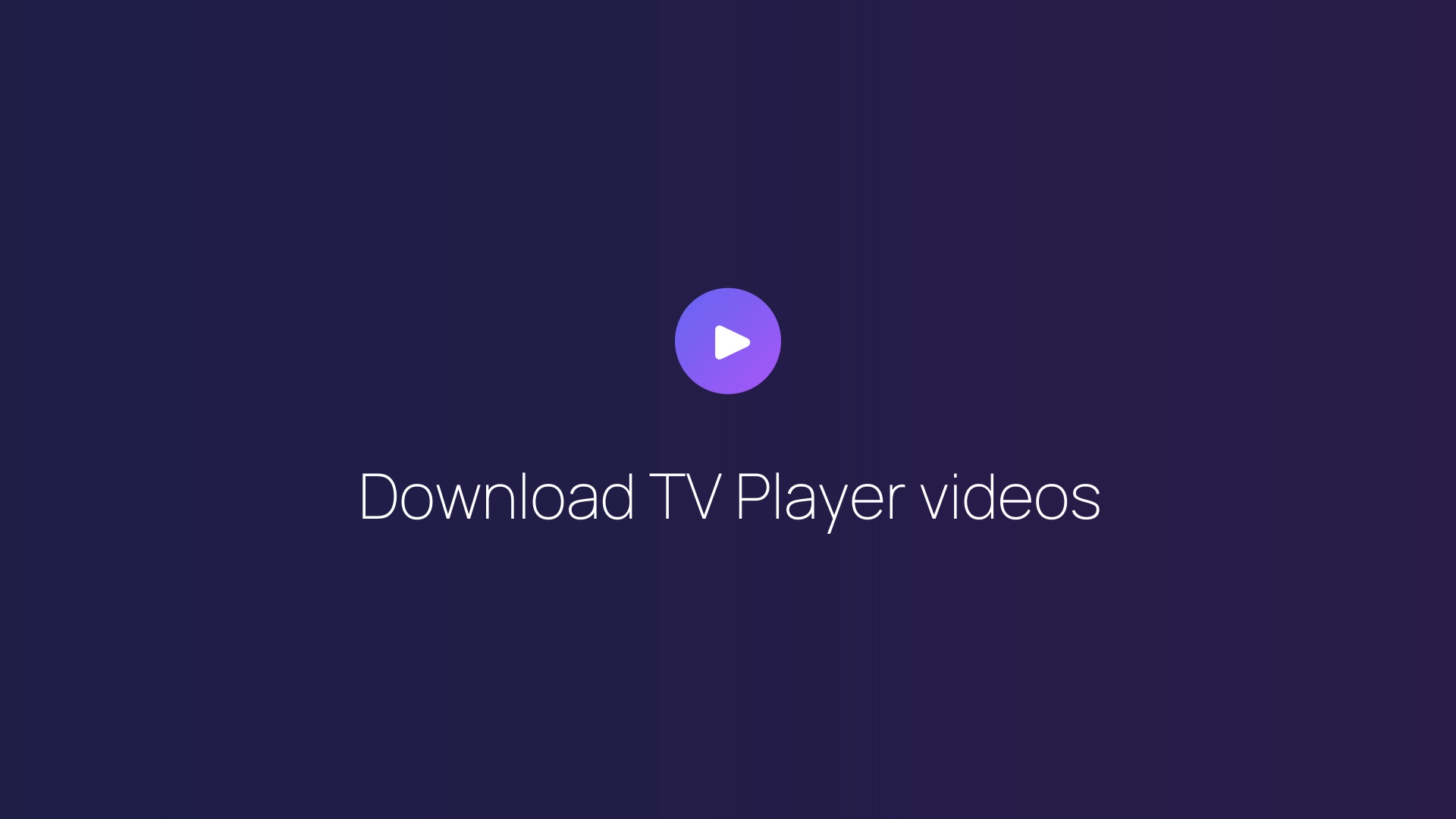 Download TV Player videos guide