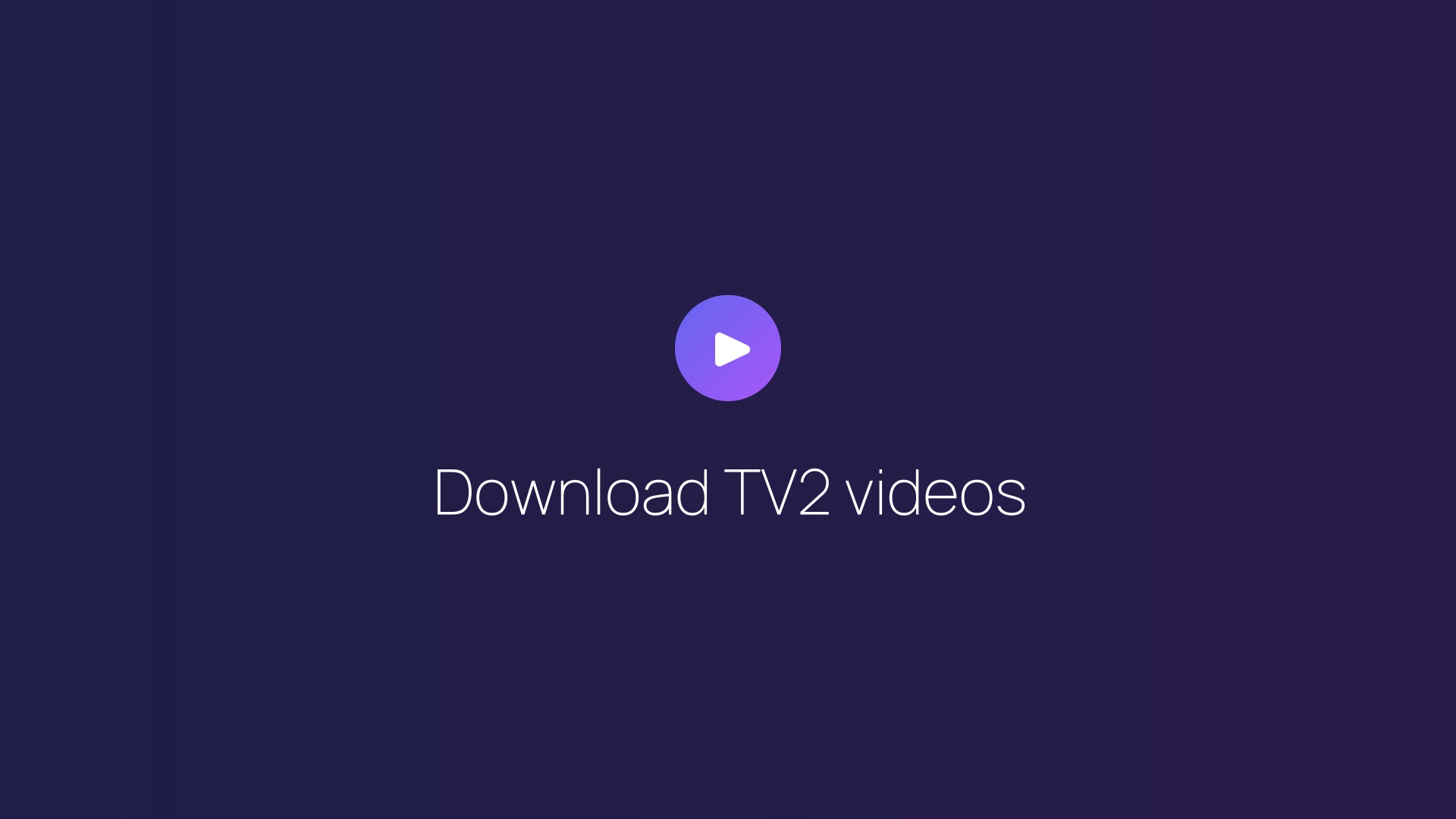 Download TV2 videos featured image