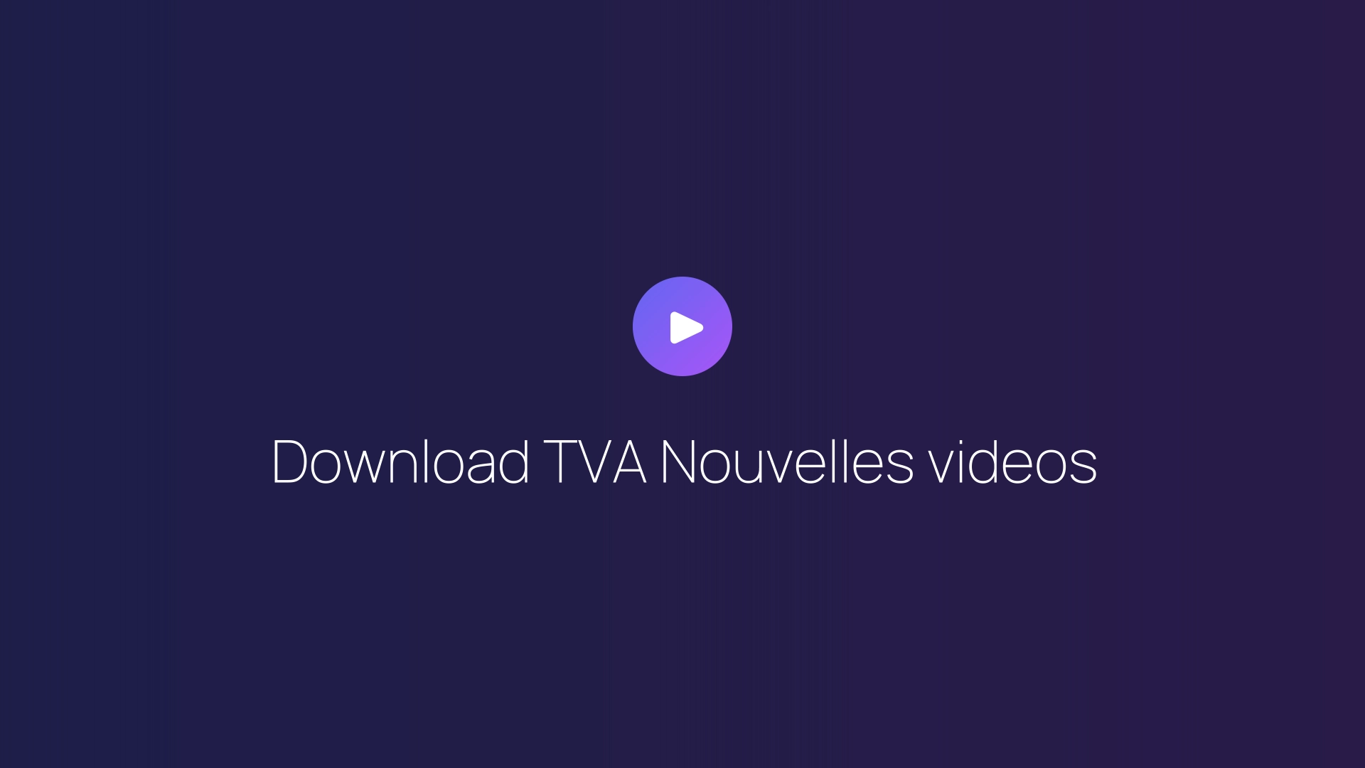 Download TVA Nouvelles videos guide
