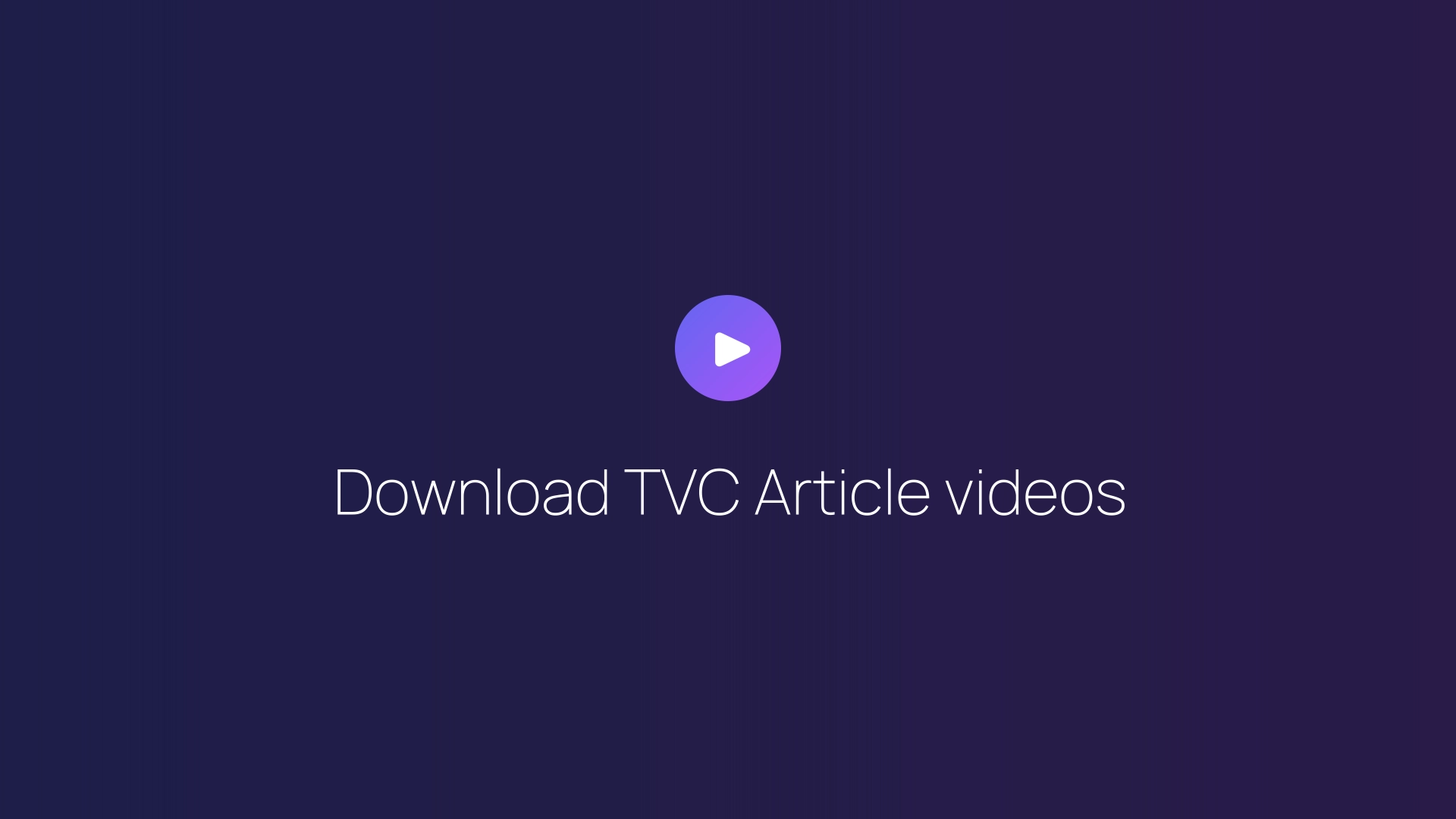 Download TVC Article videos featured image