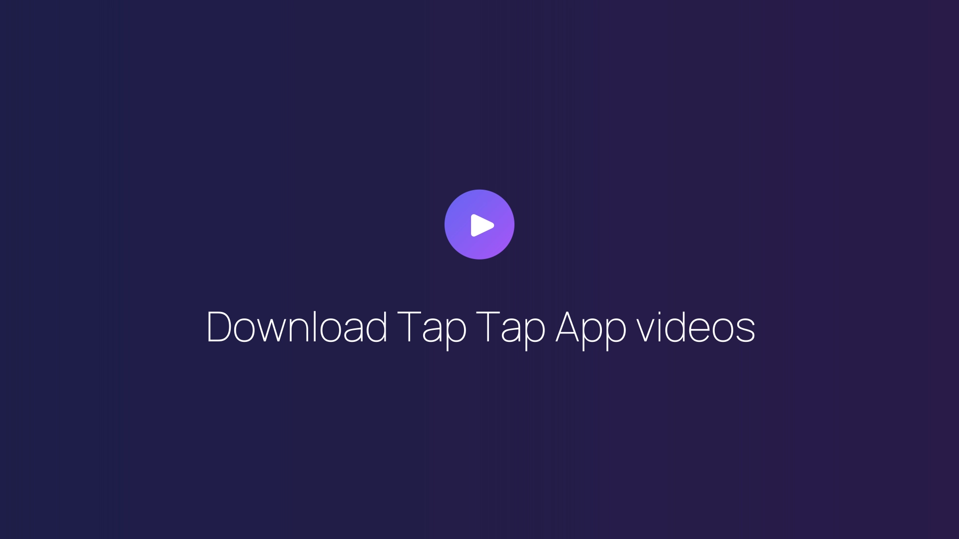 Download Tap Tap App videos guide