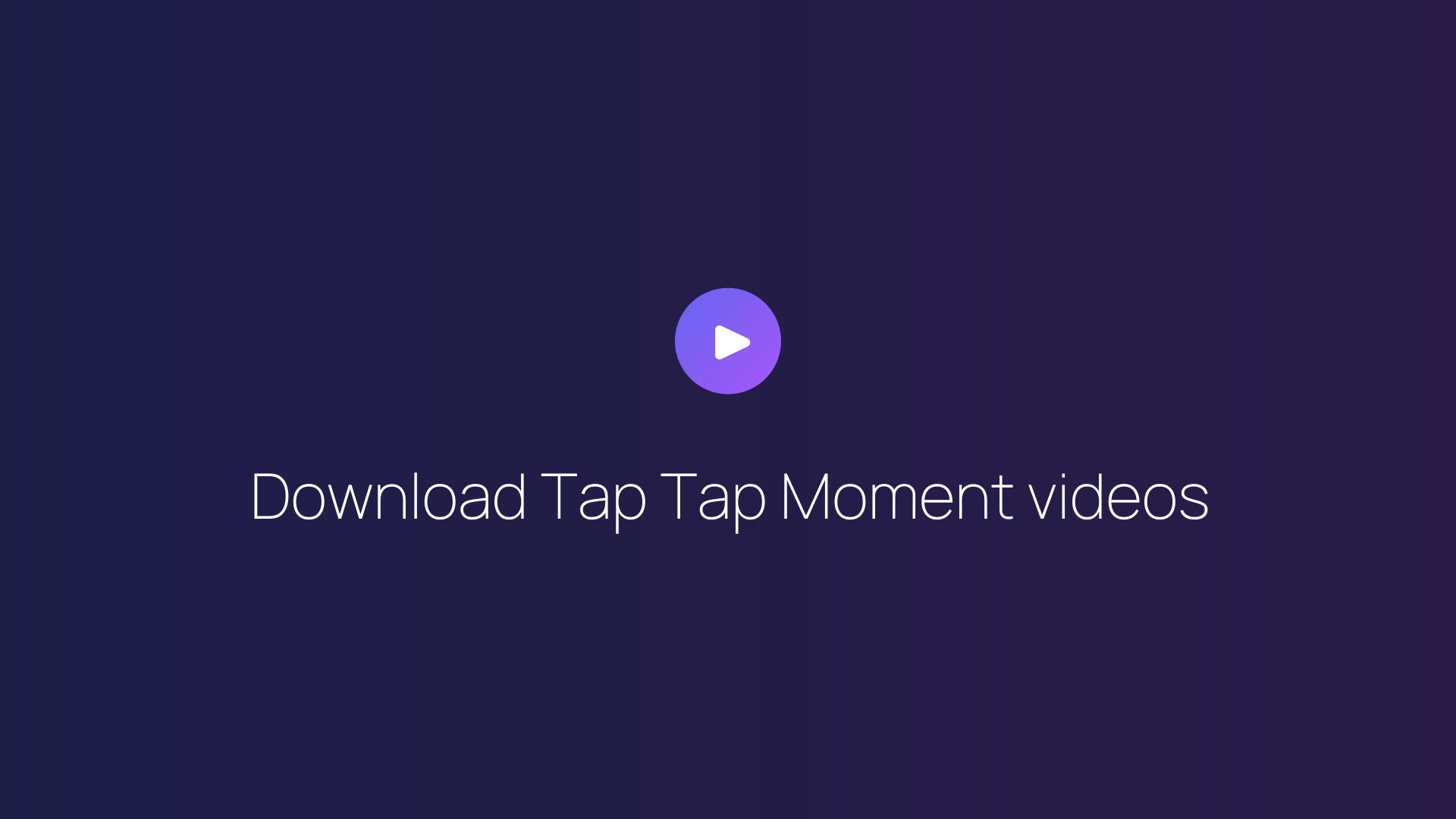 Download Tap Tap Moment videos featured image