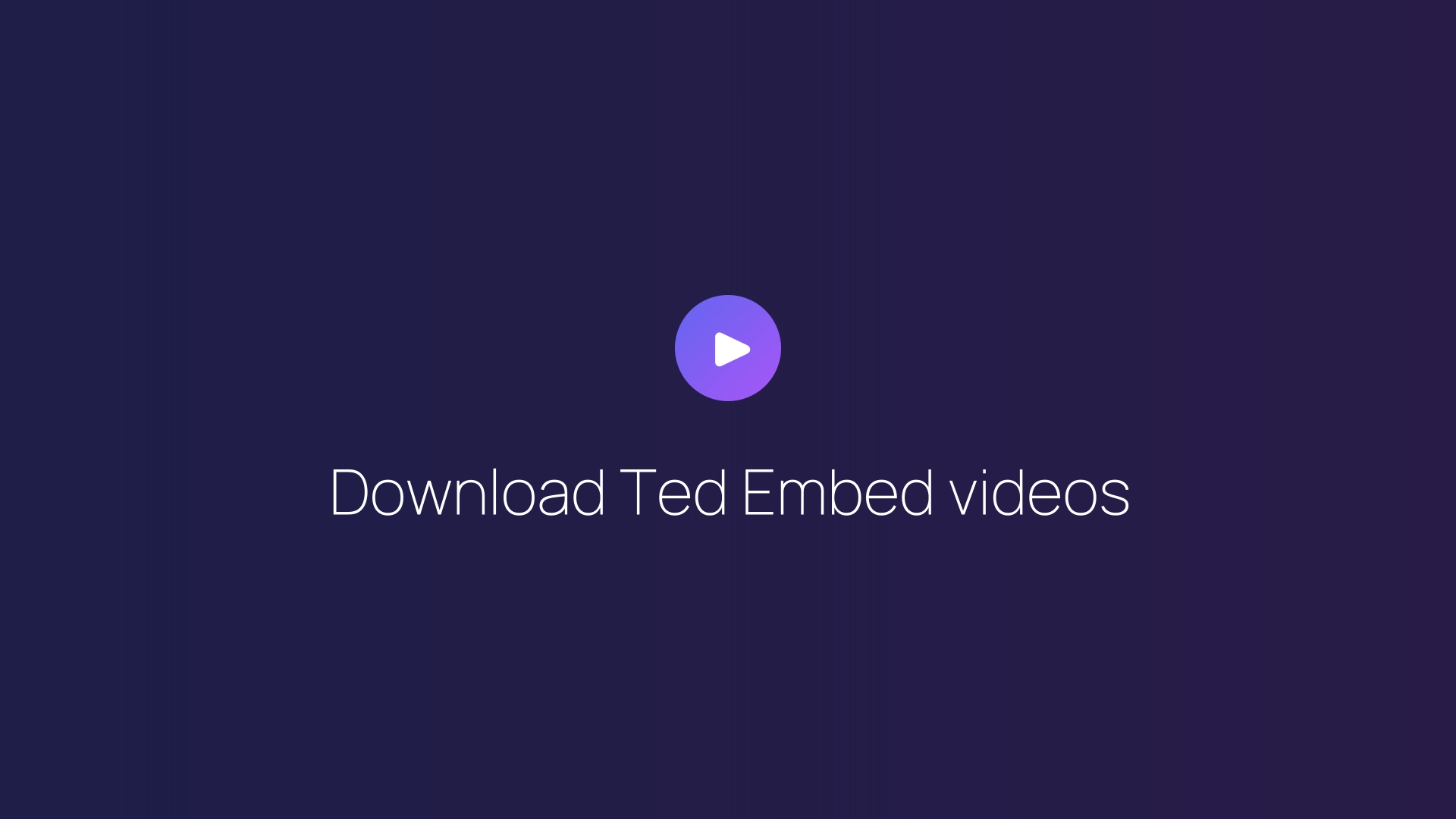 Download Ted Embed videos guide