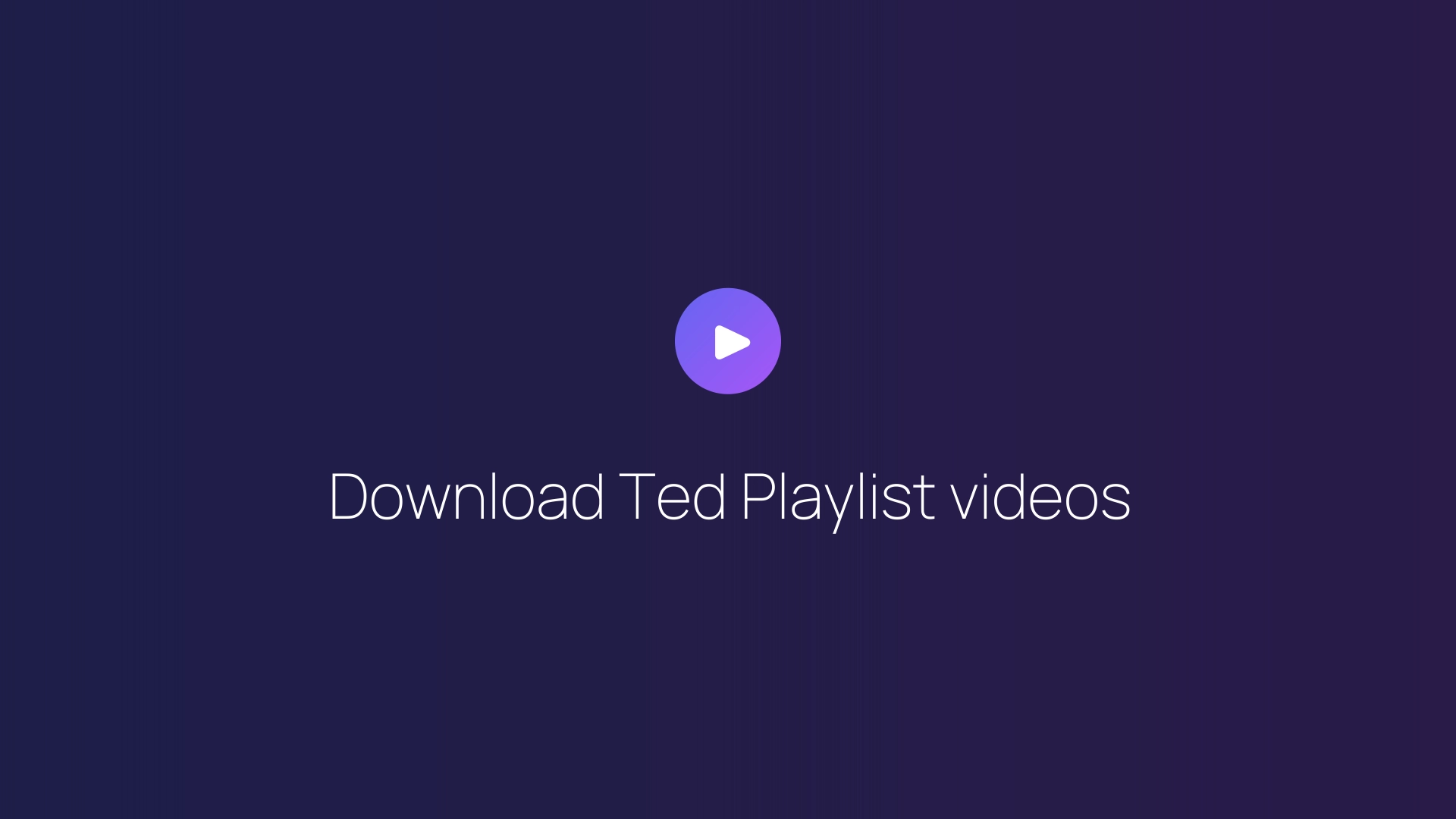 Download Ted Playlist videos guide
