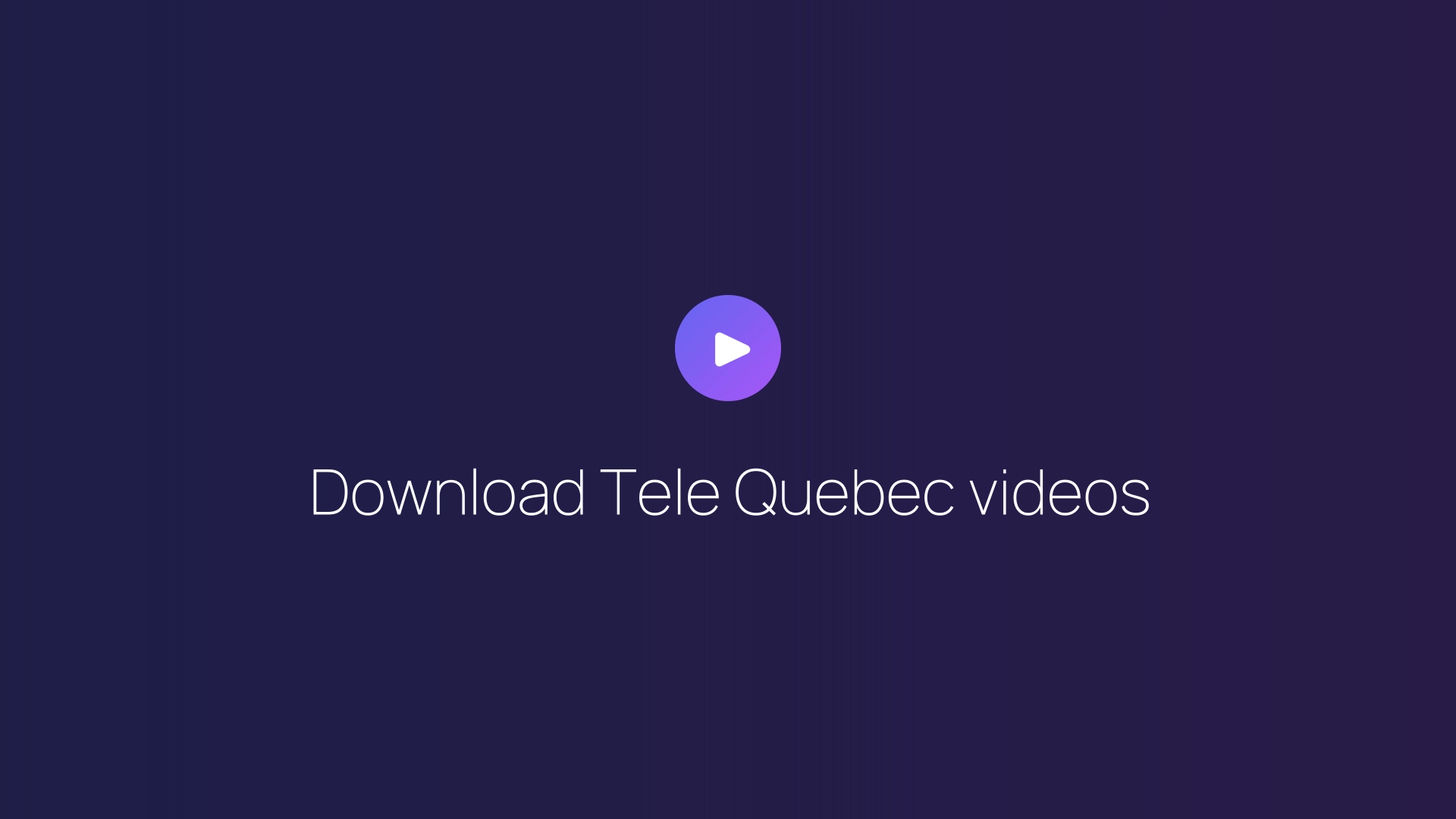 Download Tele Quebec videos guide