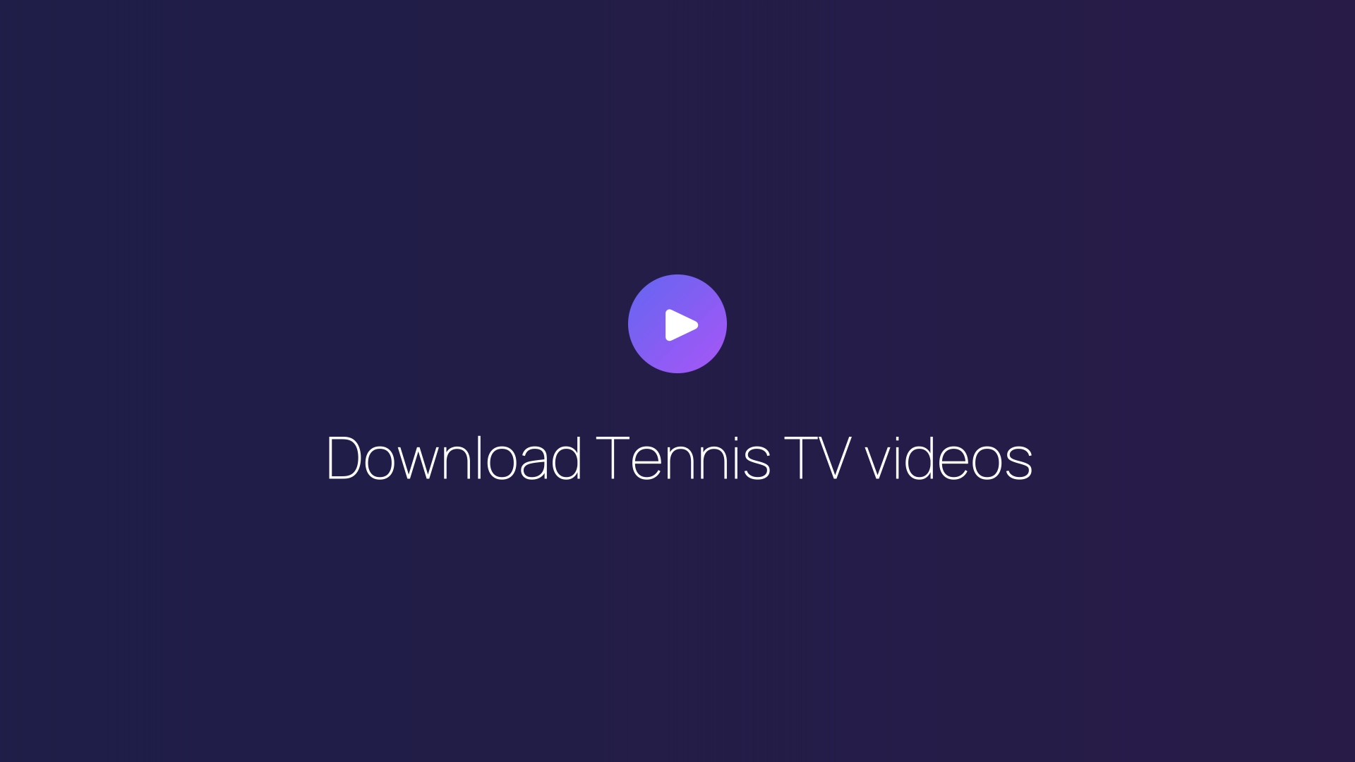 Download Tennis TV videos guide