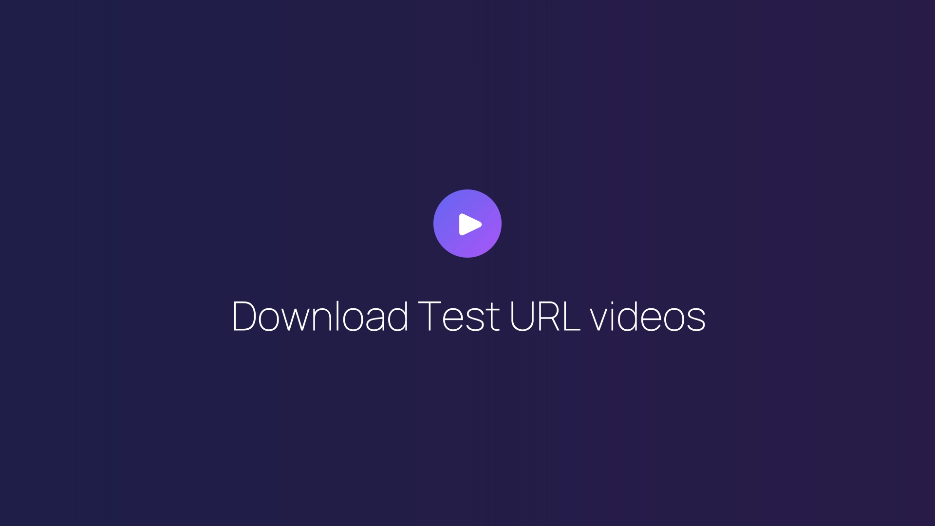 Download Test URL videos guide
