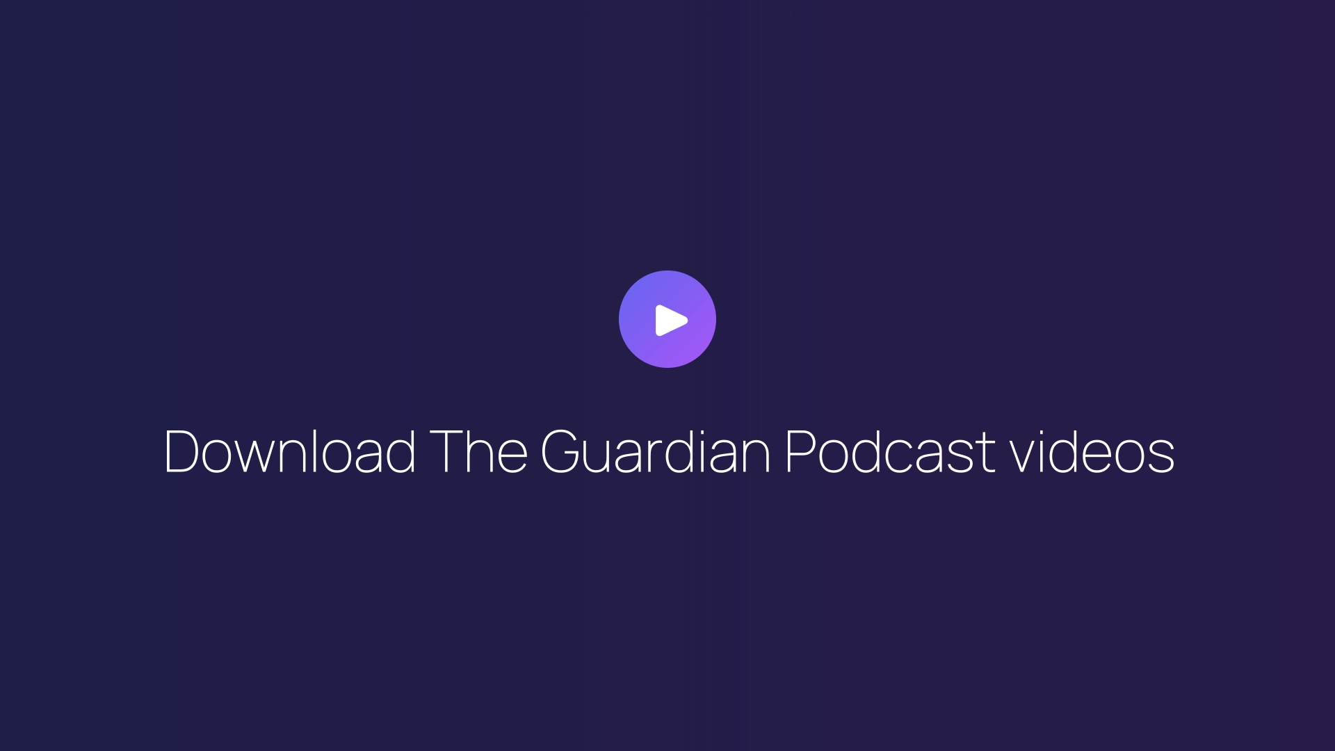 Download The Guardian Podcast videos guide