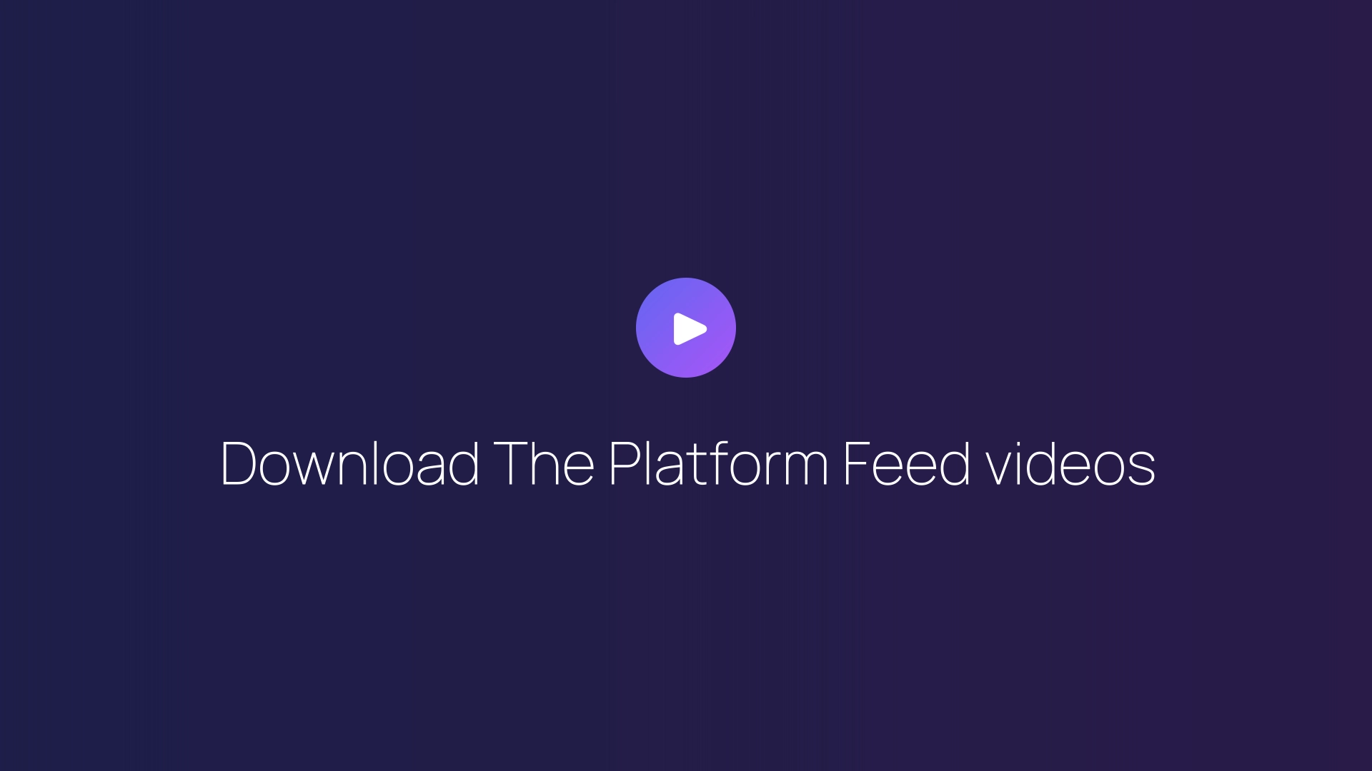 Download The Platform Feed videos guide