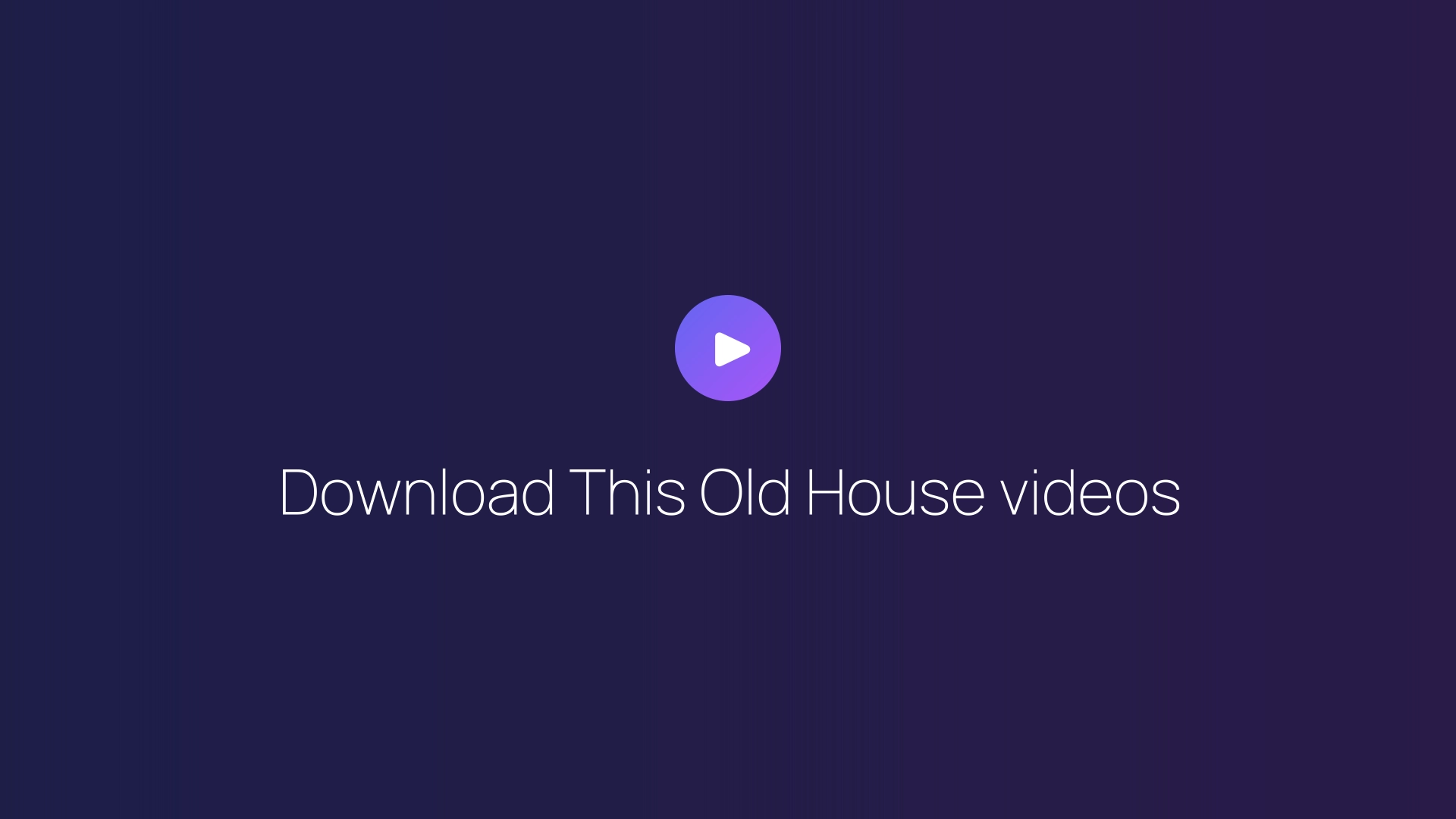 Download This Old House videos guide