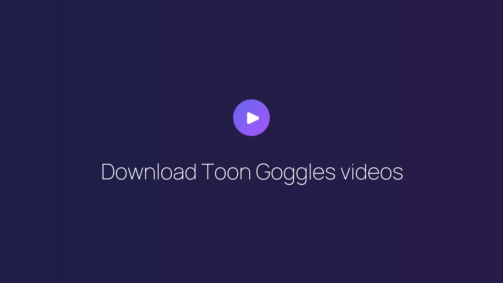 Download Toon Goggles videos featured image