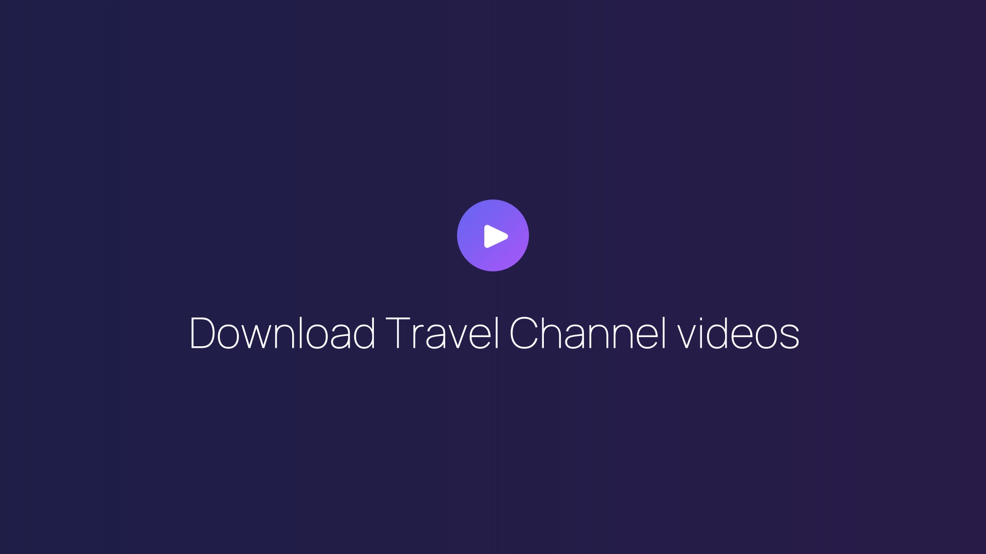 Download Travel Channel videos guide