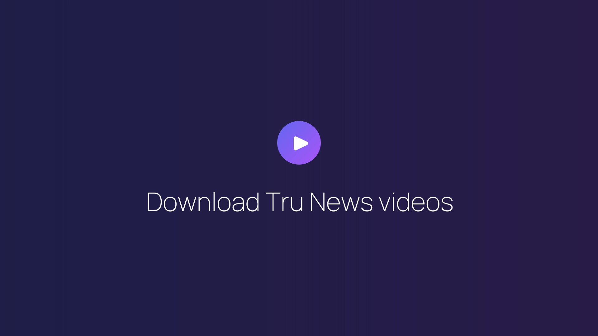Download Tru News videos guide