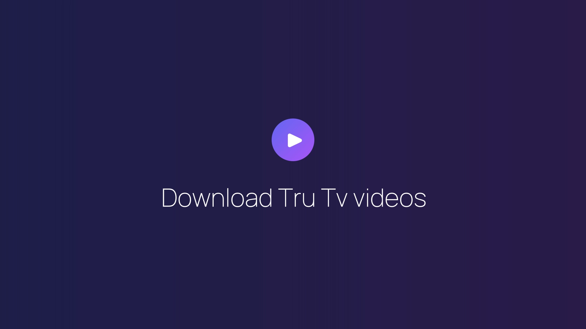 Download Tru Tv videos featured image
