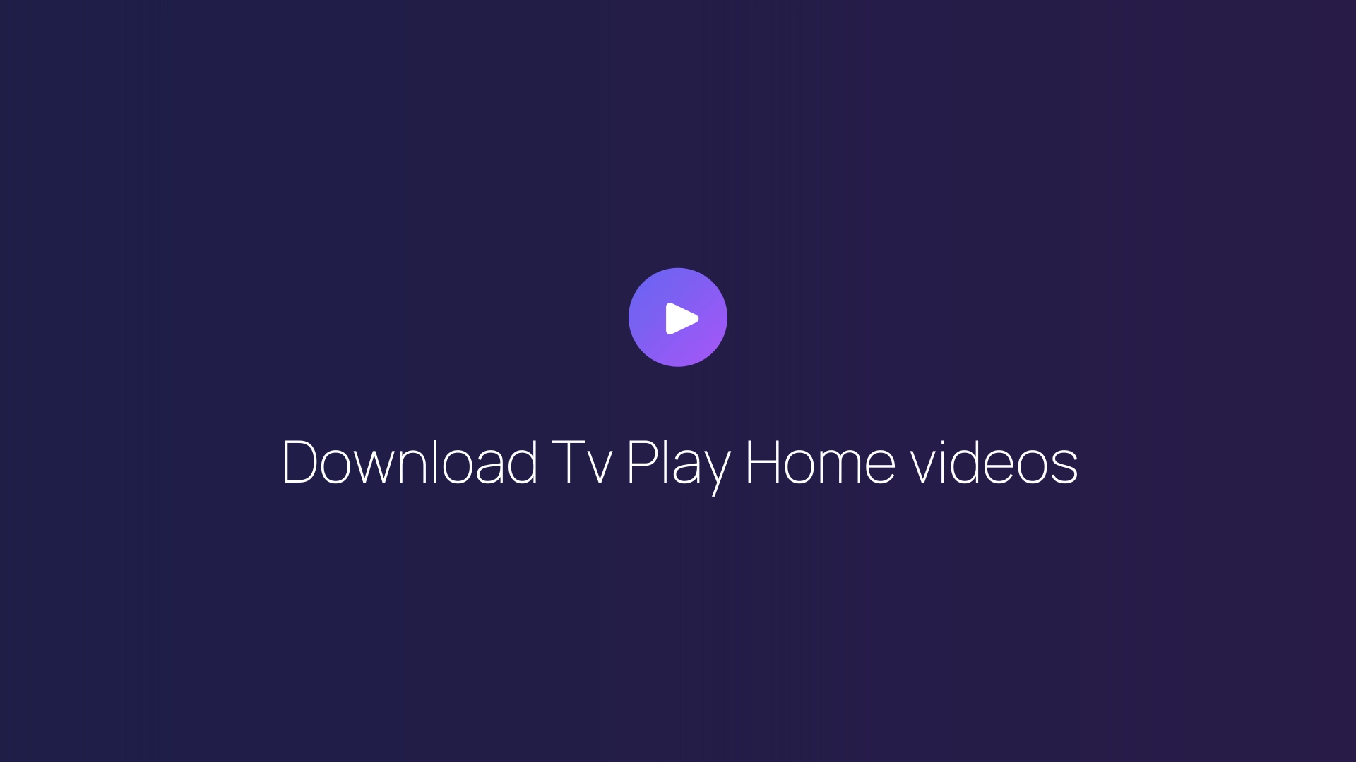Download Tv Play Home videos featured image