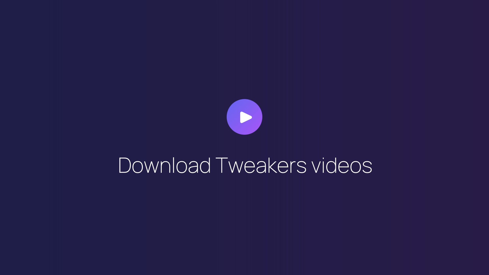 Download Tweakers videos featured image