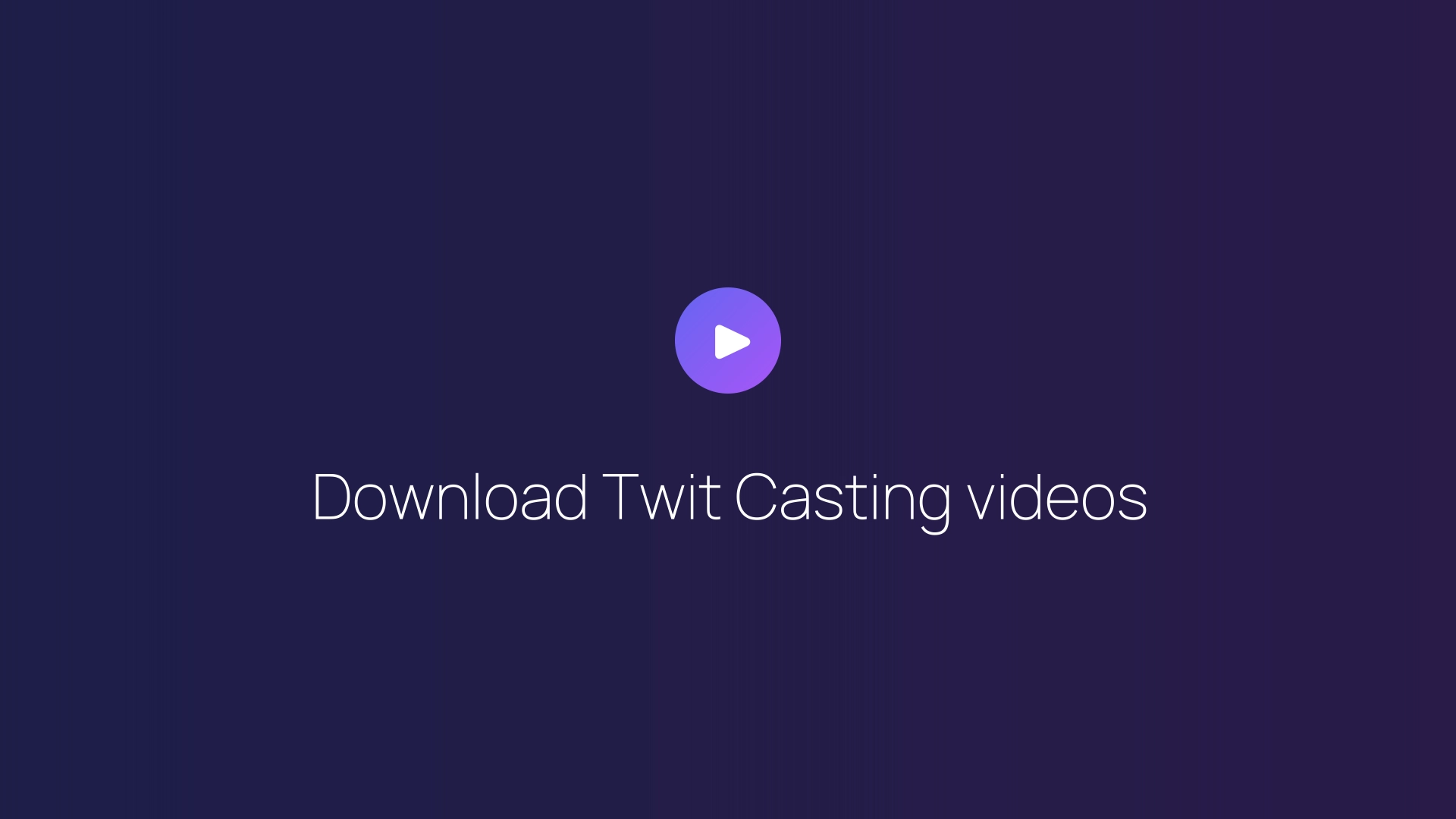 Download Twit Casting videos guide