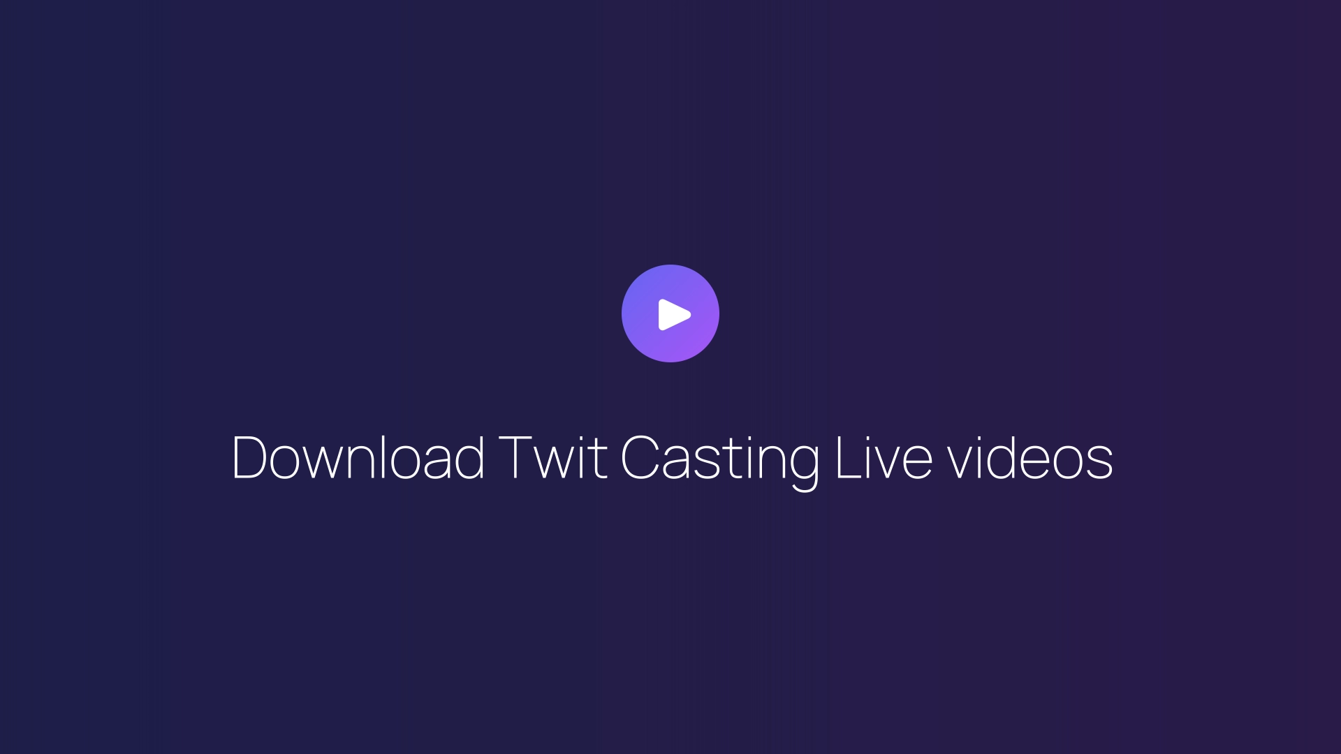 Download Twit Casting Live videos featured image