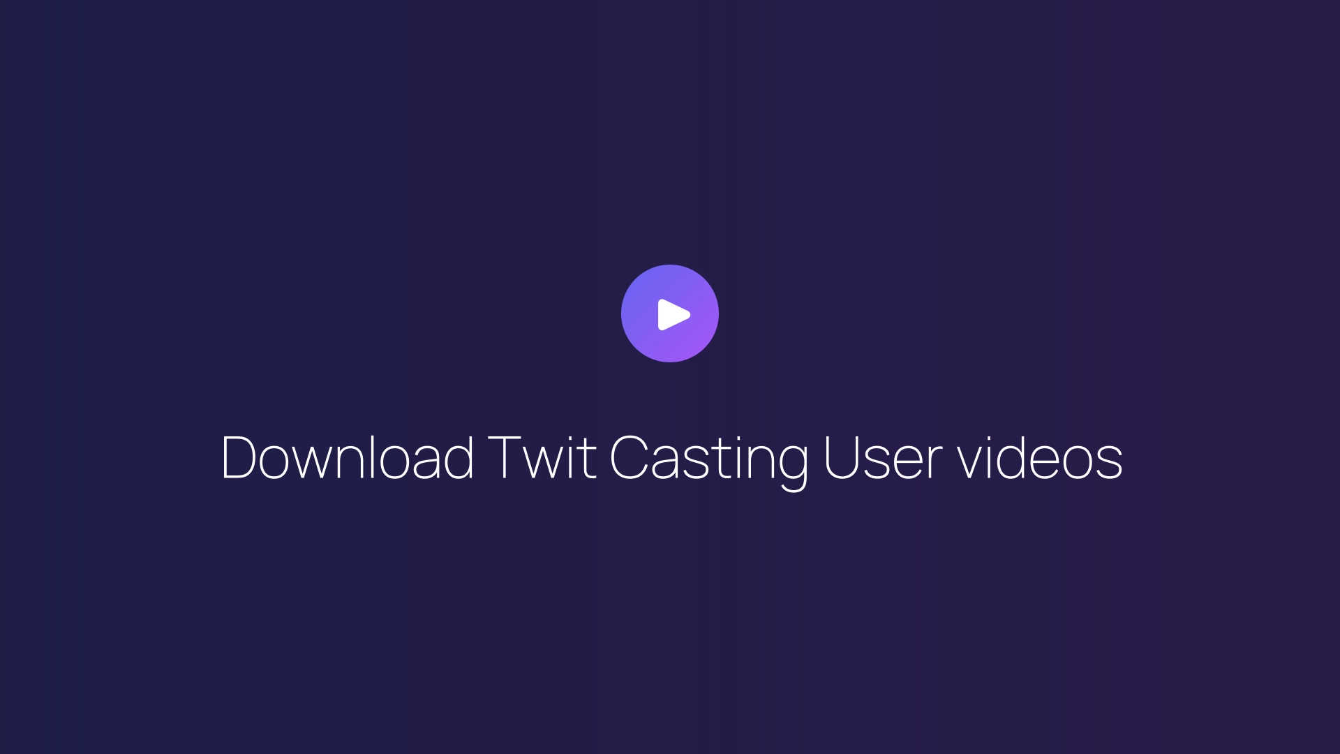 Download Twit Casting User videos guide