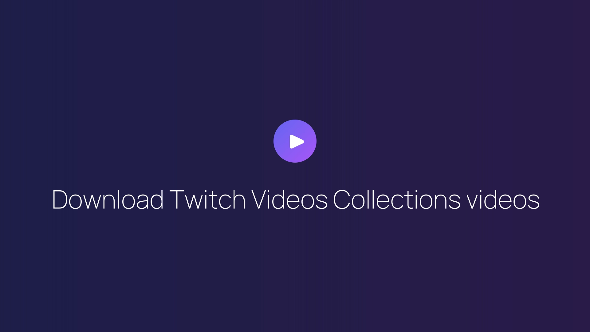 Download Twitch Videos Collections videos guide