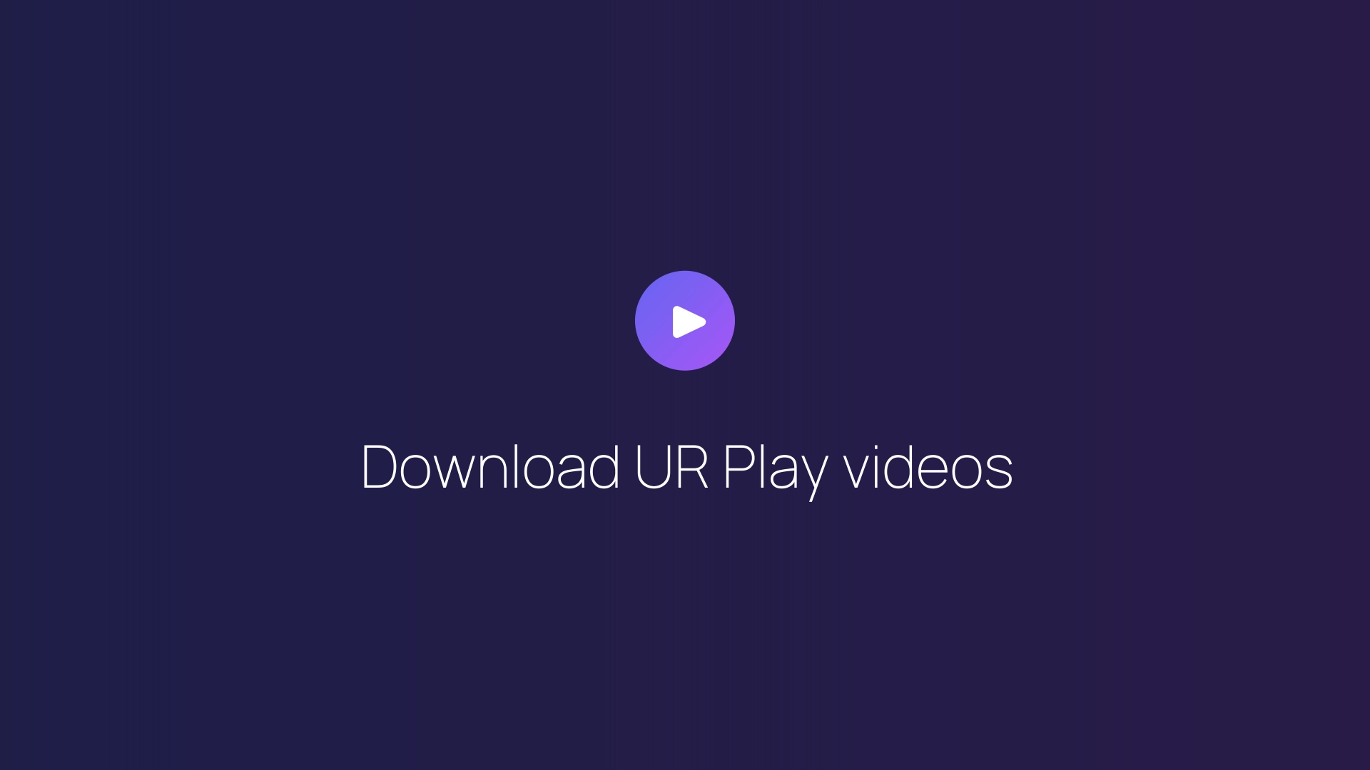 Download UR Play videos guide