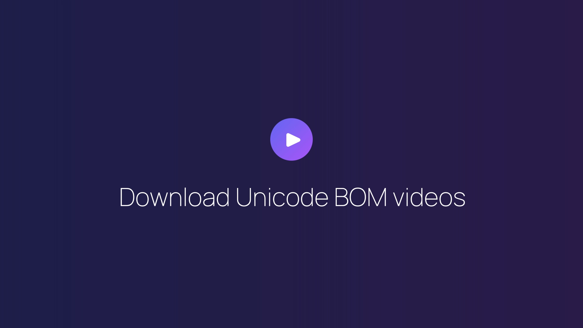 Download Unicode BOM videos featured image