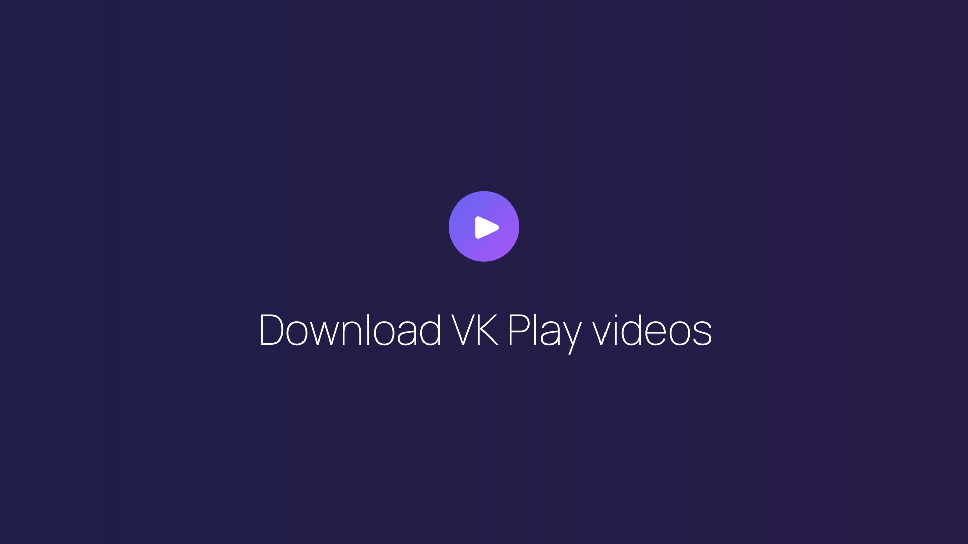 Download VK Play videos guide