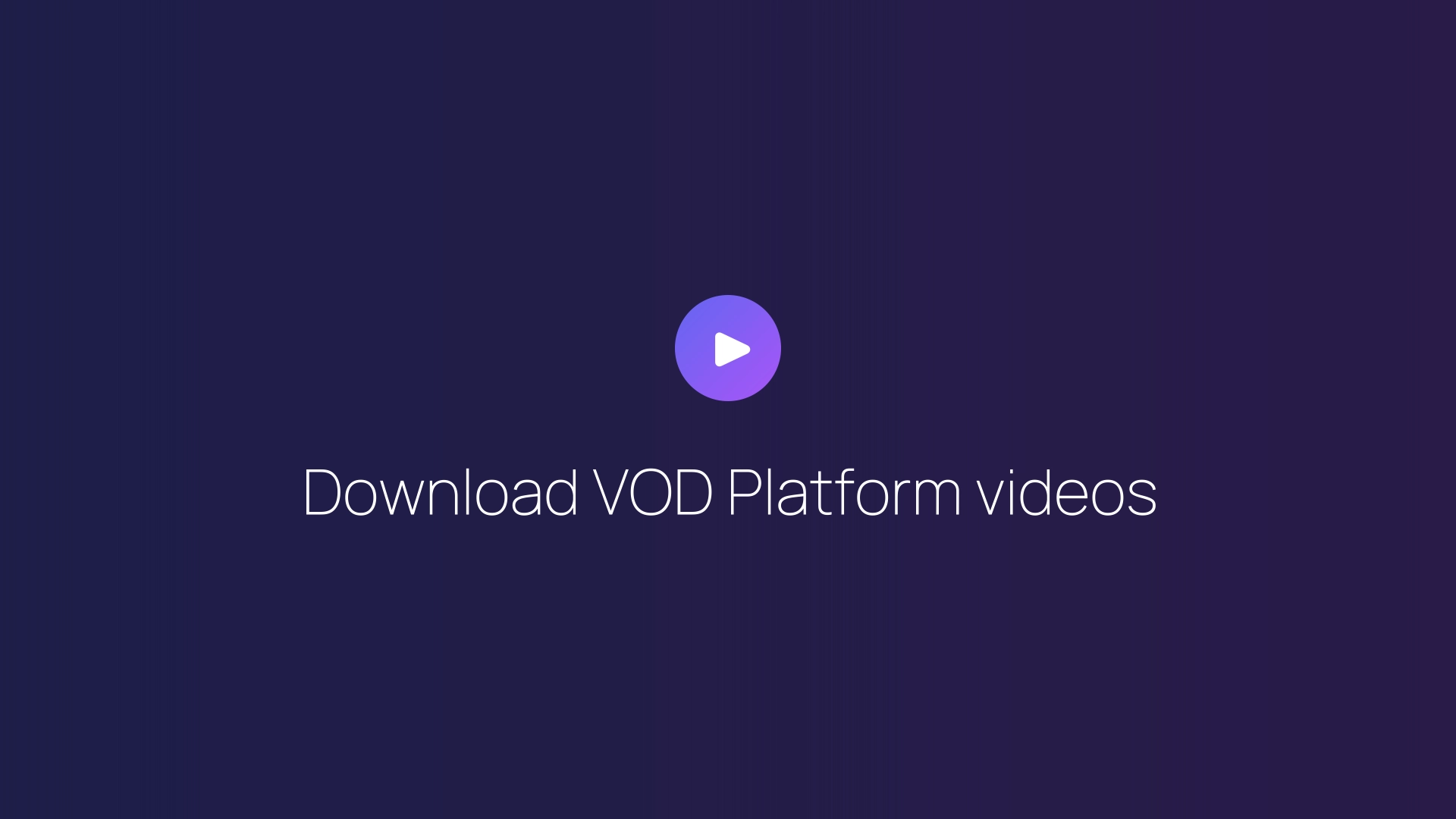 Download VOD Platform videos guide