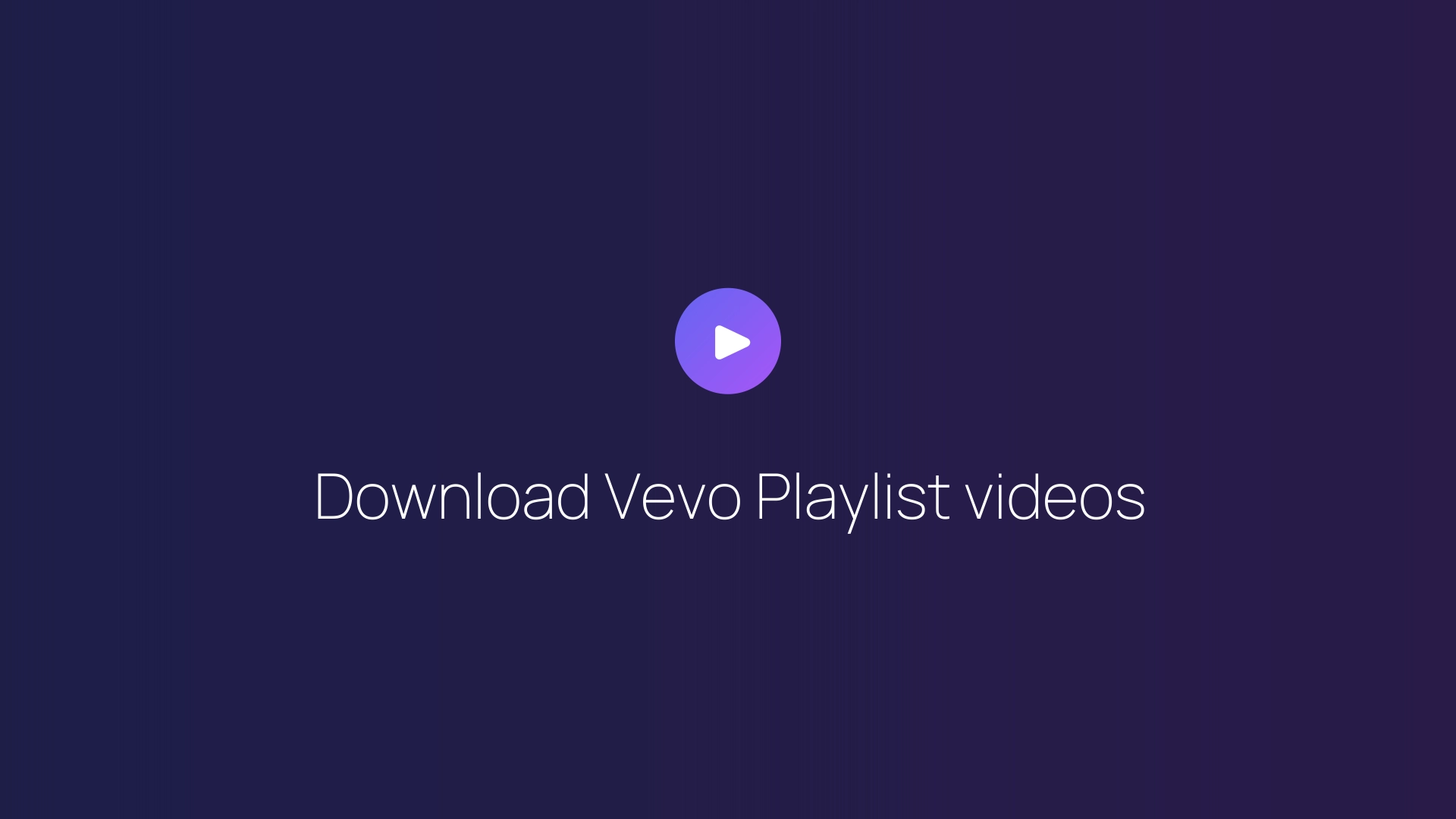 Download Vevo Playlist videos guide