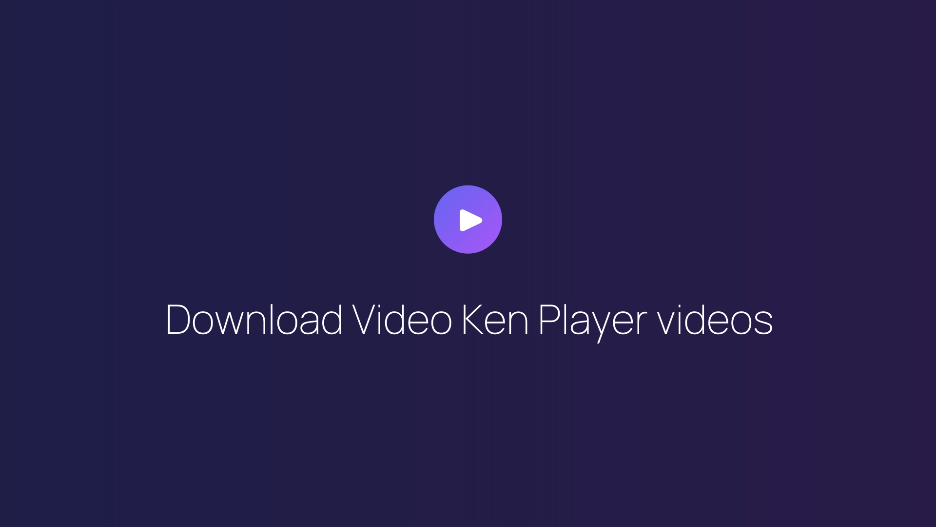 Download Video Ken Player videos featured image