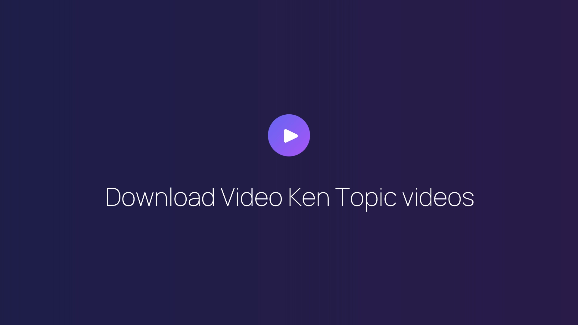 Download Video Ken Topic videos featured image