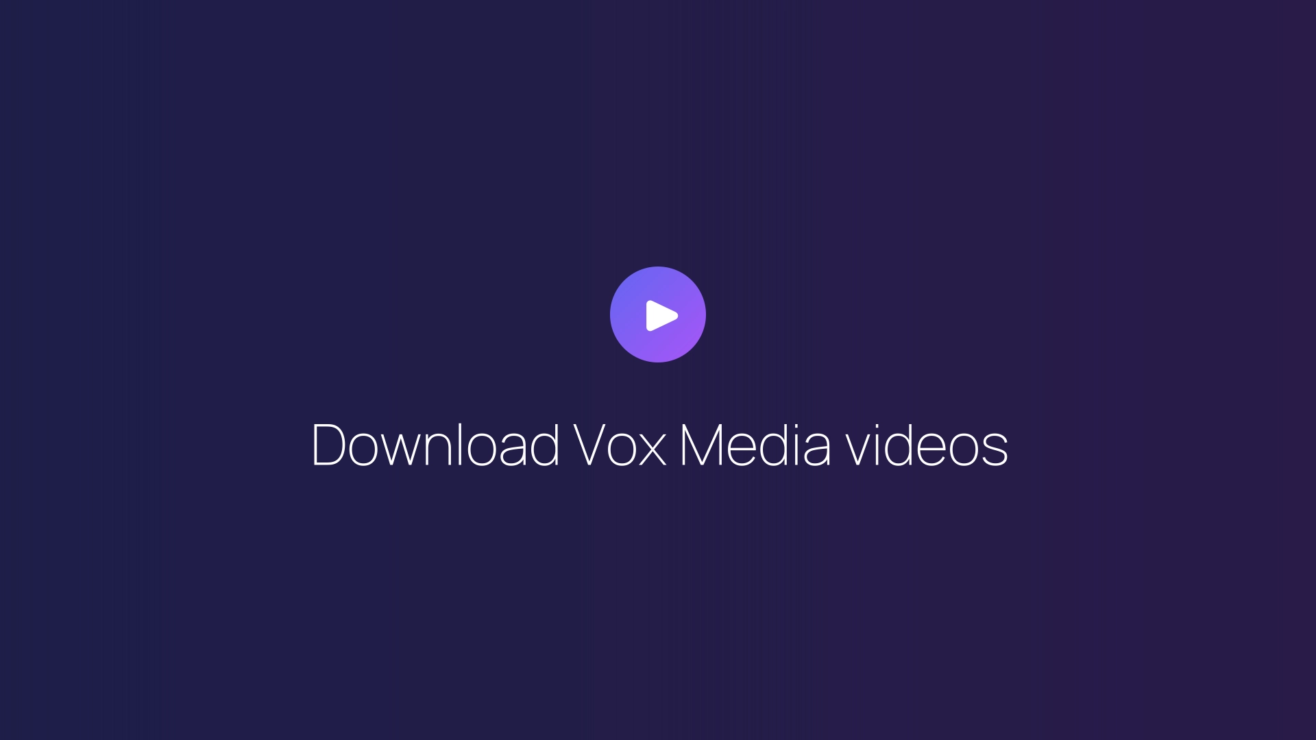 Download Vox Media videos guide