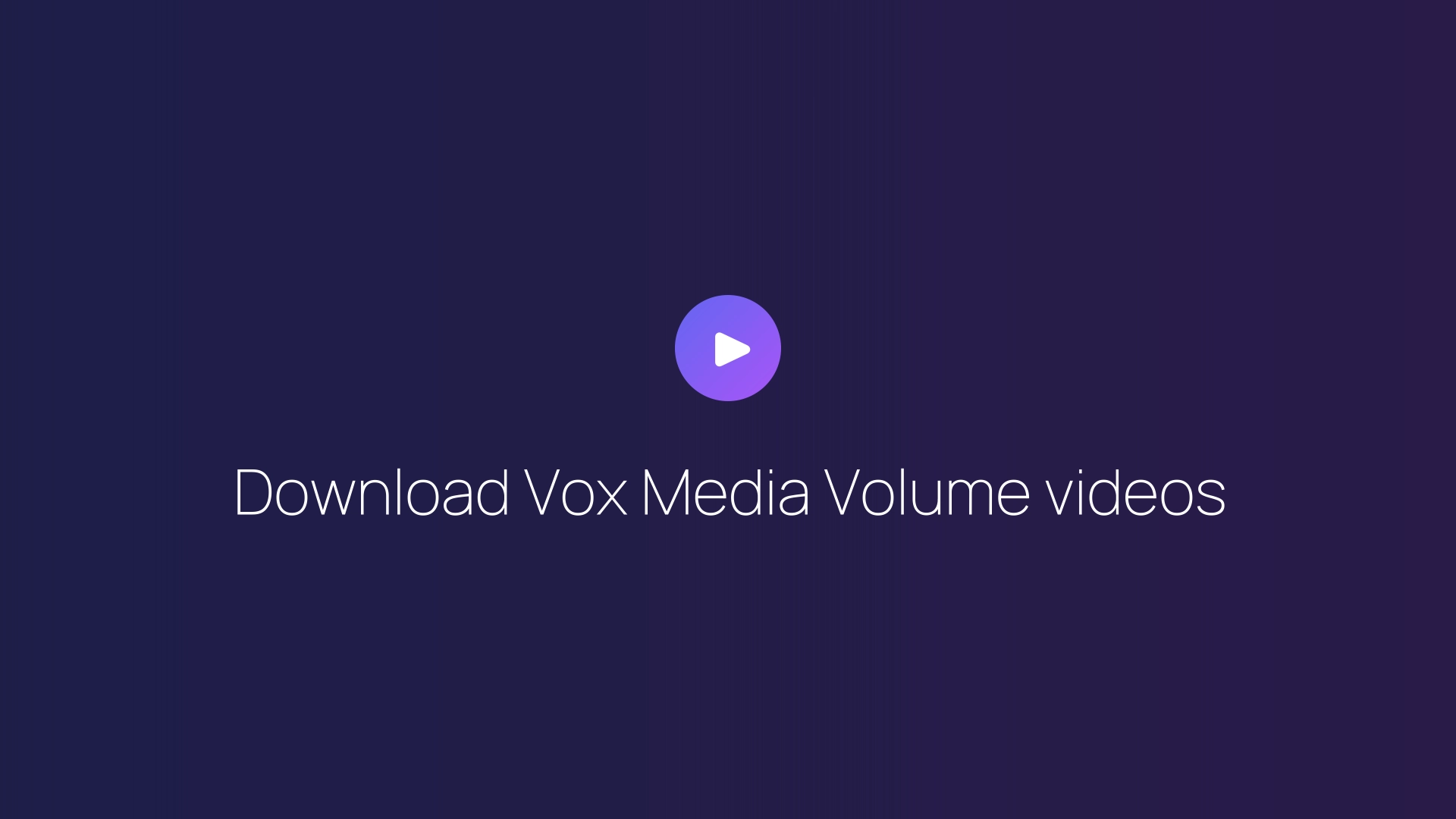 Download Vox Media Volume videos featured image