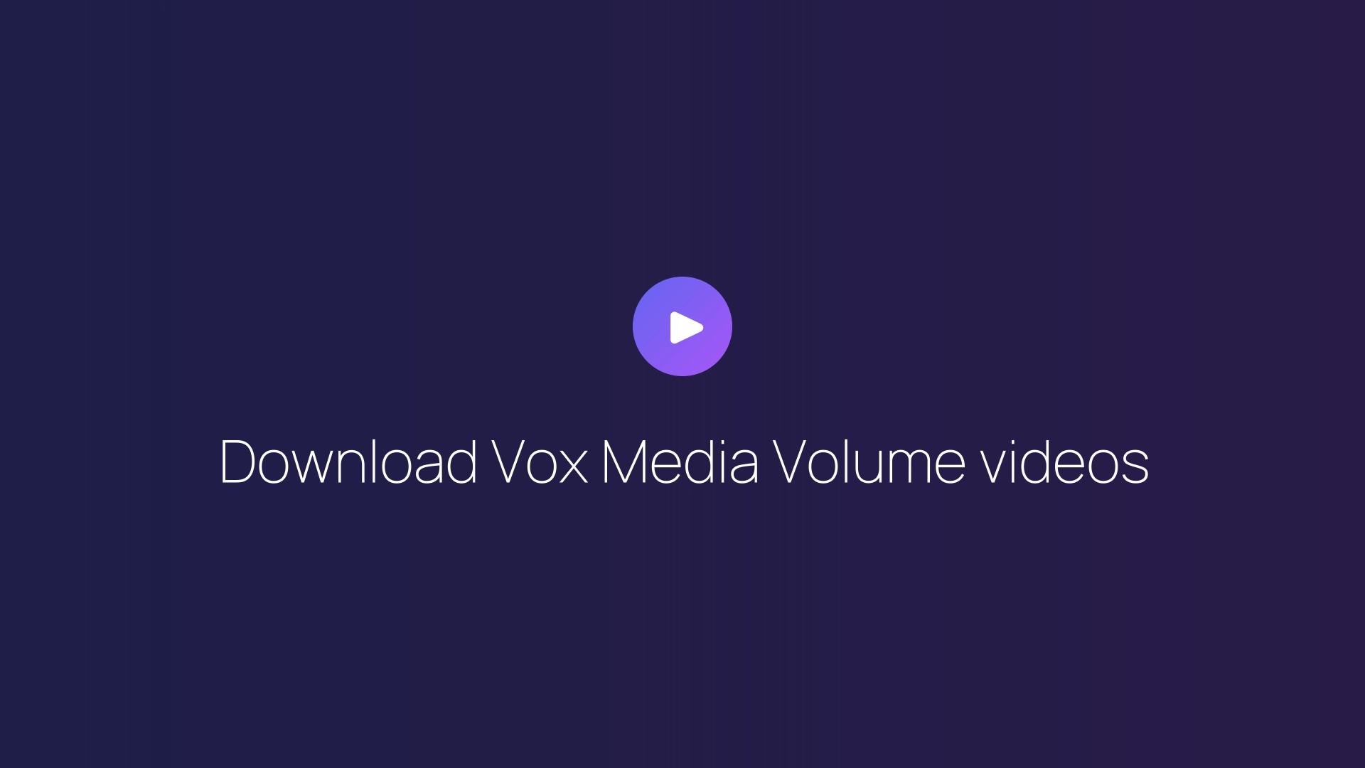 Download Vox Media Volume videos featured image